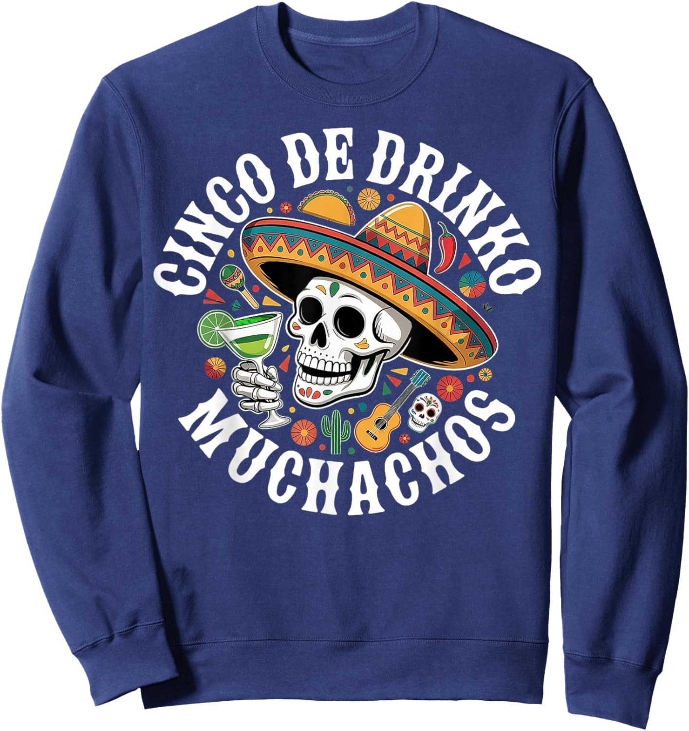 Cinco De Drinko Muchachos Funny Fiesta Skull Sombrero Gifts Sweatshirt - Sweatshirt | Navy