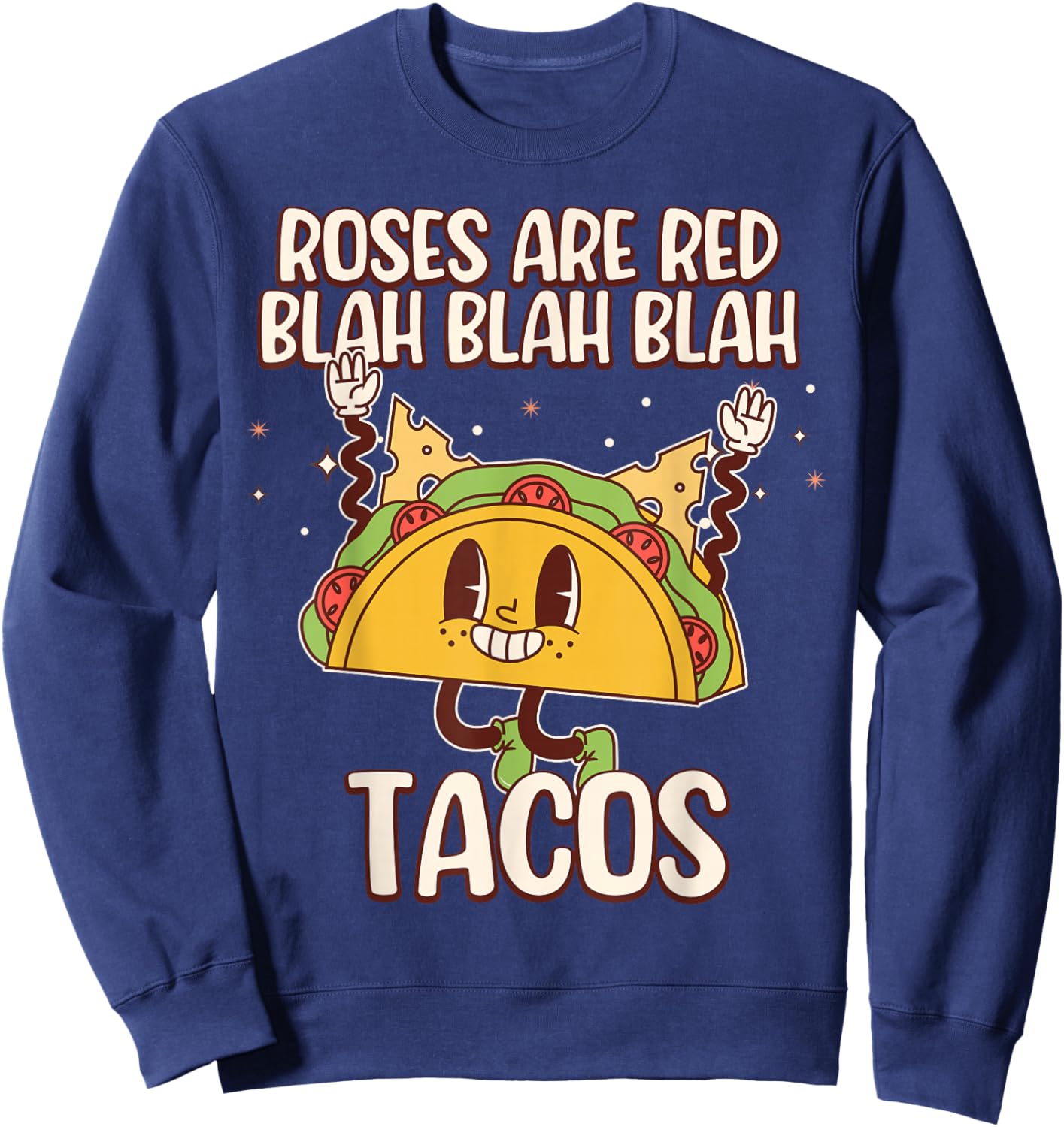 Roses are Red Blah Blah Tacos Funny Valentine Day Food Lover Sweatshirt - Sweatshirt | Navy