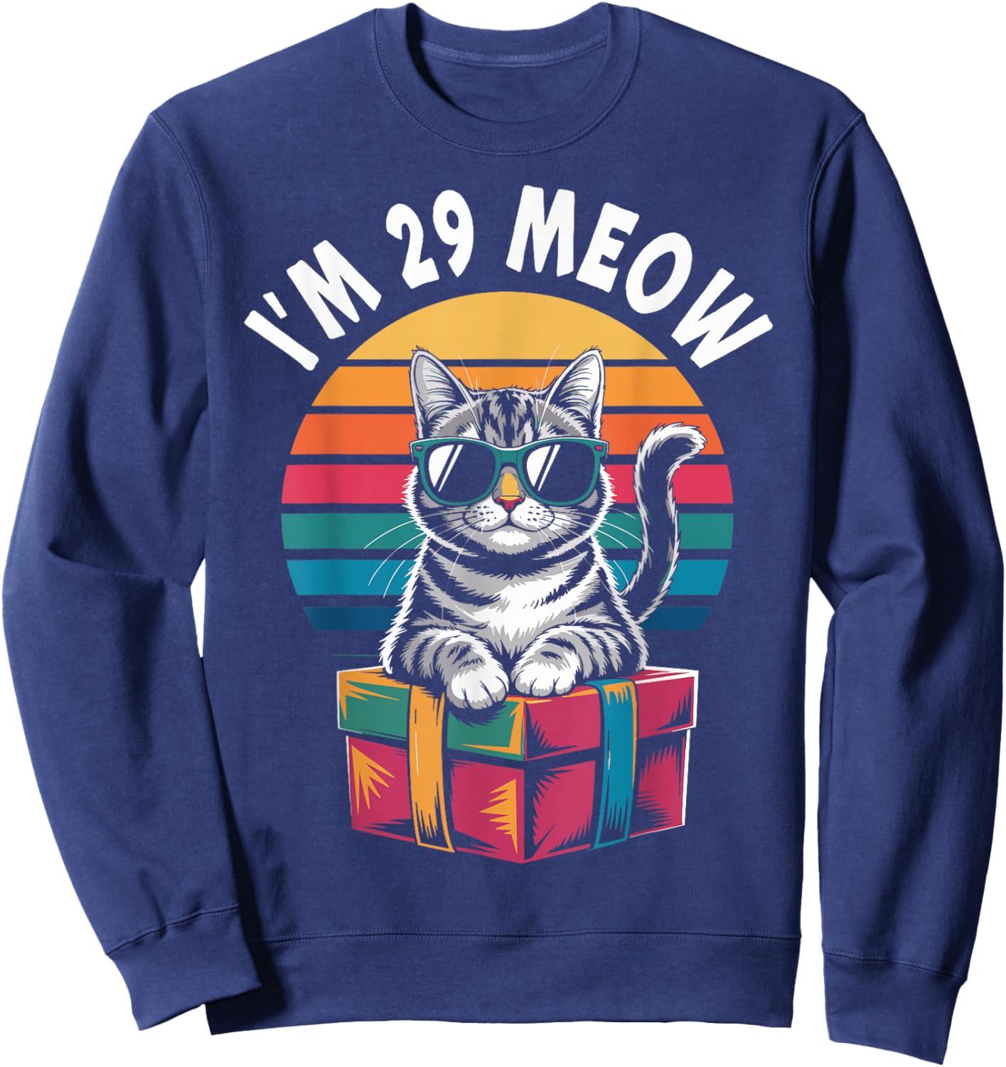 29th Birthday 29 Years Old I’m 29 Meow Funny Cat Birthday Sweatshirt - Sweatshirt | Navy