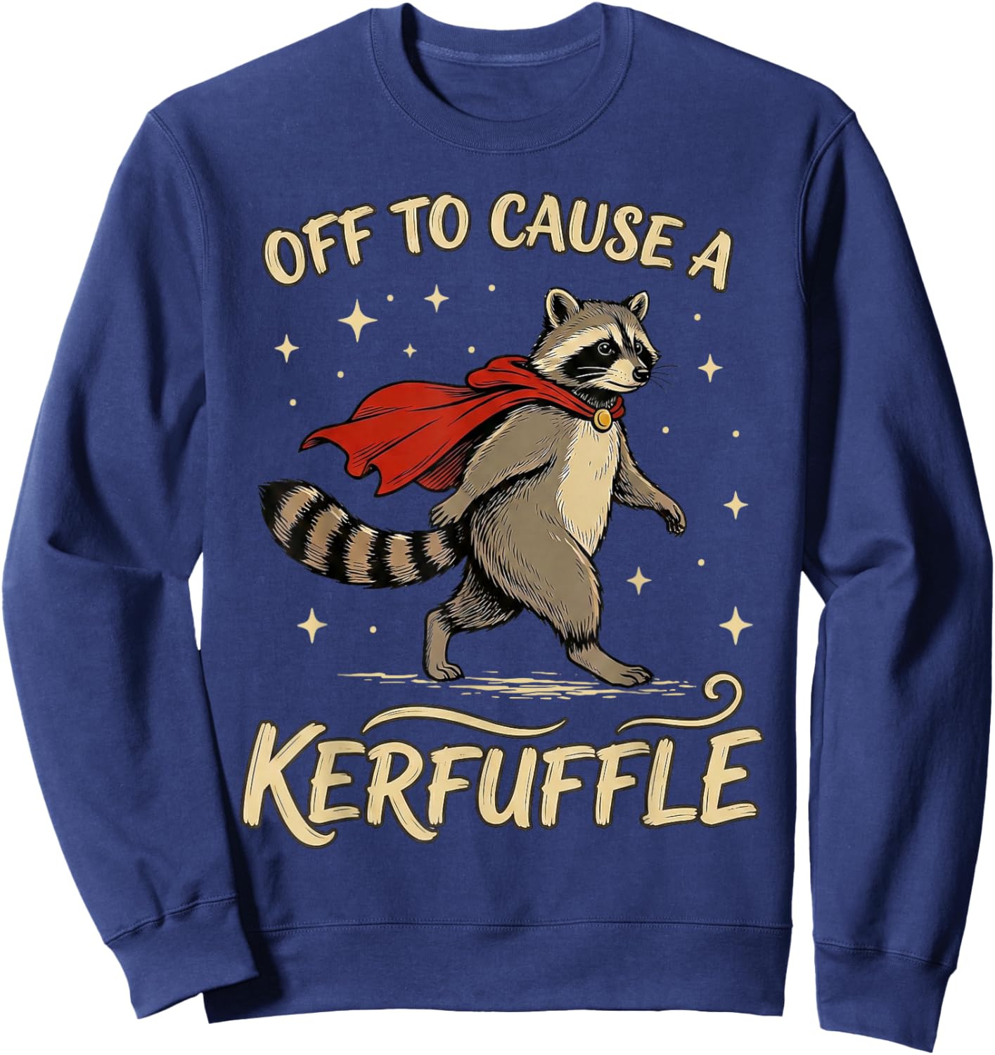 Off to Cause a Kerfuffle Funny Raccoon Meme Sweatshirt - Sweatshirt | Navy