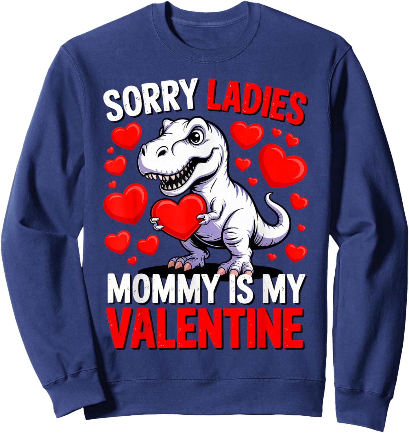 Sorry Ladies Mommy is My Valentine Sweatshirt - Sweatshirt | Navy