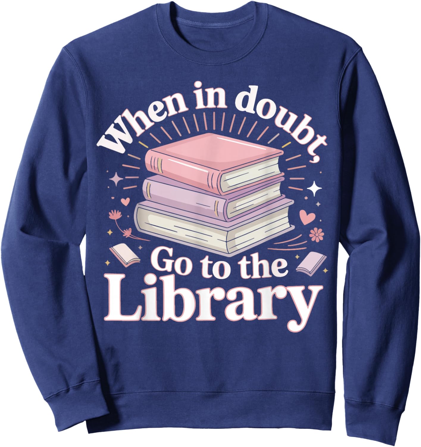 Book Reading When in Doubt Go to The Library Sweatshirt - Sweatshirt | Navy