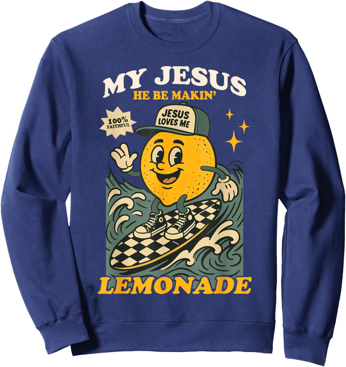 Life Gave Me Some Lemons But My Jesus He Be Making Lemonade Sweatshirt - Sweatshirt | Navy