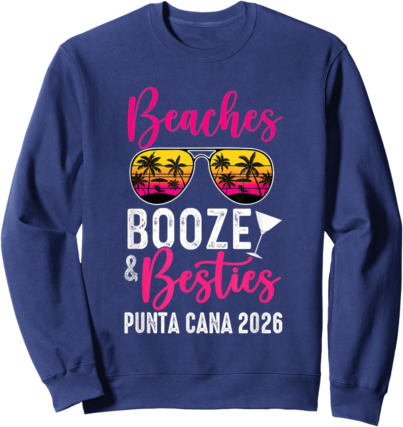 Girls Weekend Trip Punta Cana 2026 Beaches Booze Besties Sweatshirt - Sweatshirt | Navy