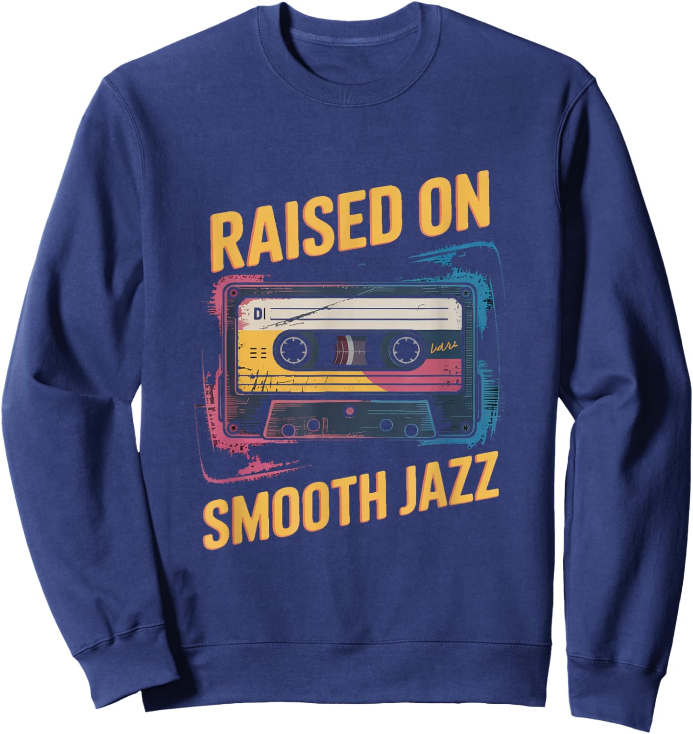 Raised On Smooth Jazz Retro Cassette Music Sweatshirt - Sweatshirt | Navy