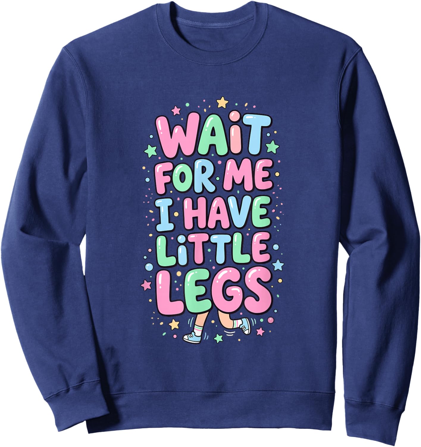 Wait for Me I Have Little Legs Funny Kids Sweatshirt - Sweatshirt | Navy