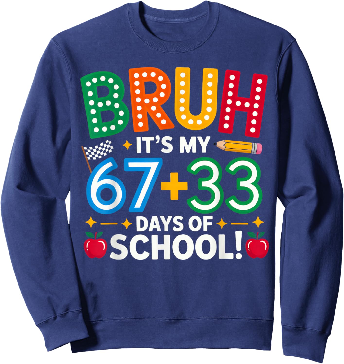 Bruh Its My 67 33 Days of School Funny Boys Kids 100th Day Sweatshirt - Sweatshirt | Navy