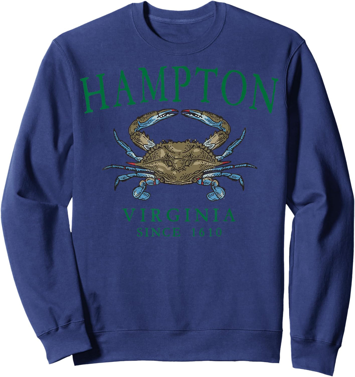 Hampton Virginia Blue Crab Fishing Since 1610 Green Letters Sweatshirt - Sweatshirt | Navy