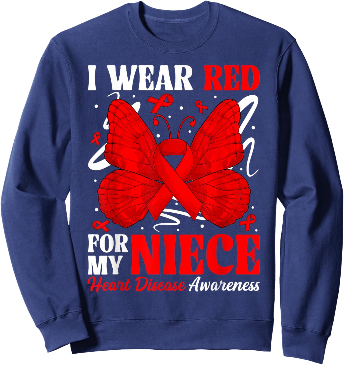 I Wear Red for My Niece Heart Disease Awareness Day Butterfl Sweatshirt - Sweatshirt | Navy