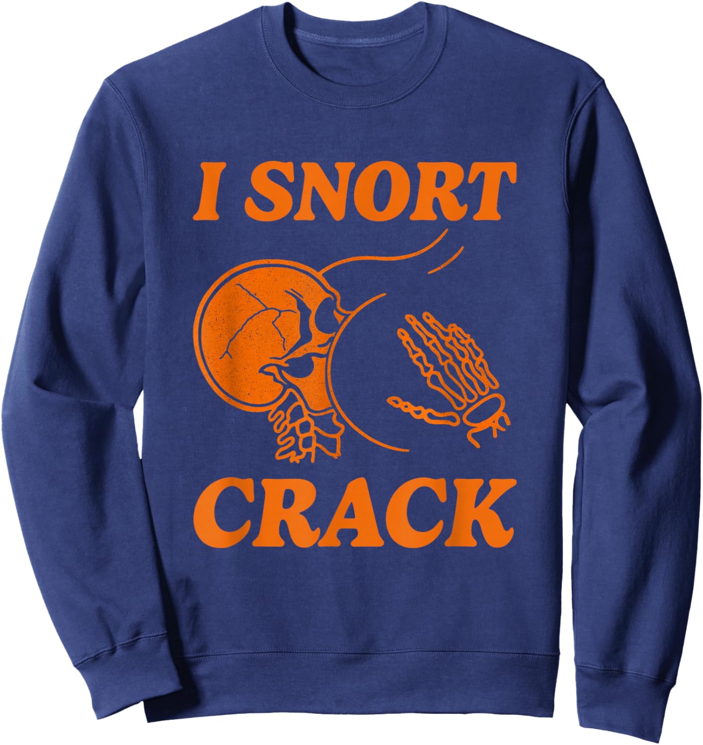 I Snort Crack Funny Skeleton Skull Butt Spooky Halloween Sweatshirt - Sweatshirt | Navy