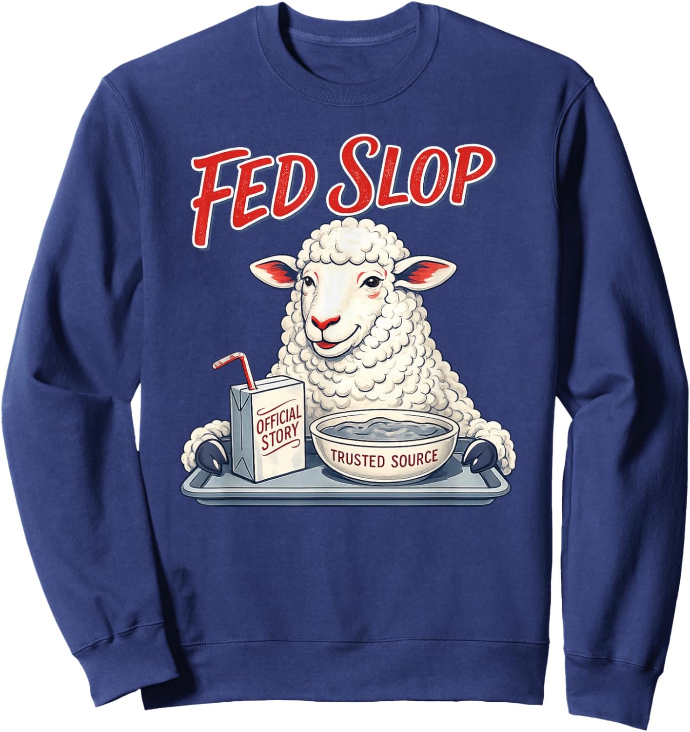 Fed Slop Trusted Source Funny Sheep Satire Meme Sweatshirt - Sweatshirt | Navy