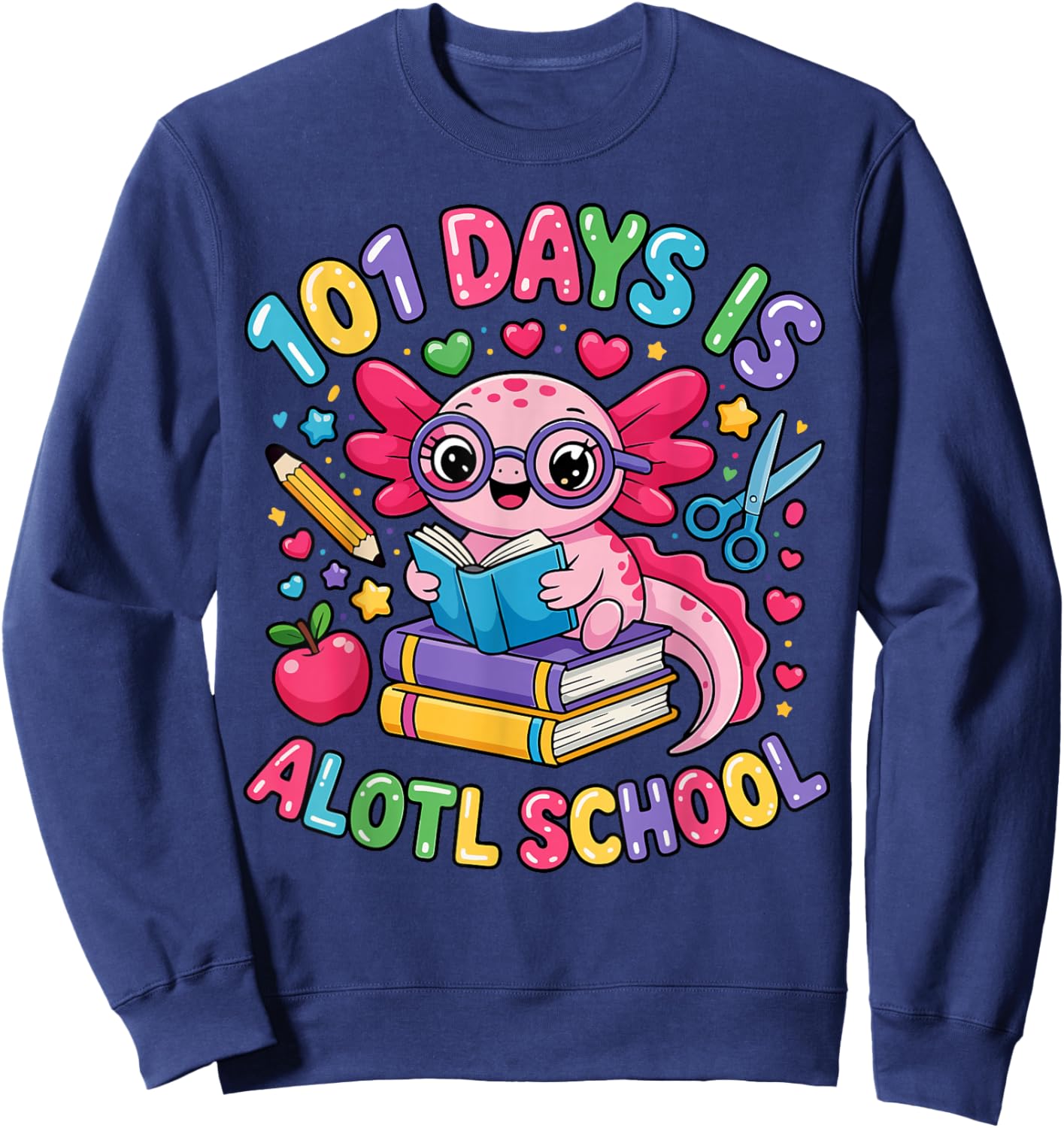 101 Days is Alotl School Axolotl Teacher 101 Day of School Sweatshirt - Sweatshirt | Navy