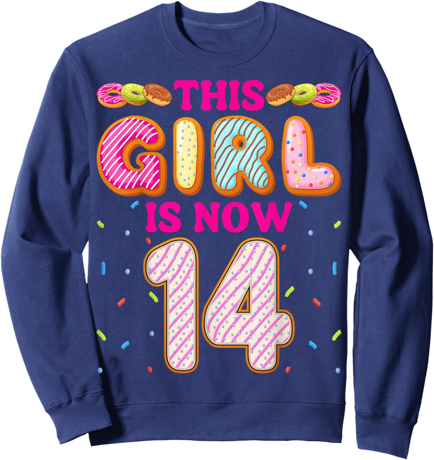 14th Birthday Doughnut Donut Lover This Girl is Now 14 Sweatshirt - Sweatshirt | Navy