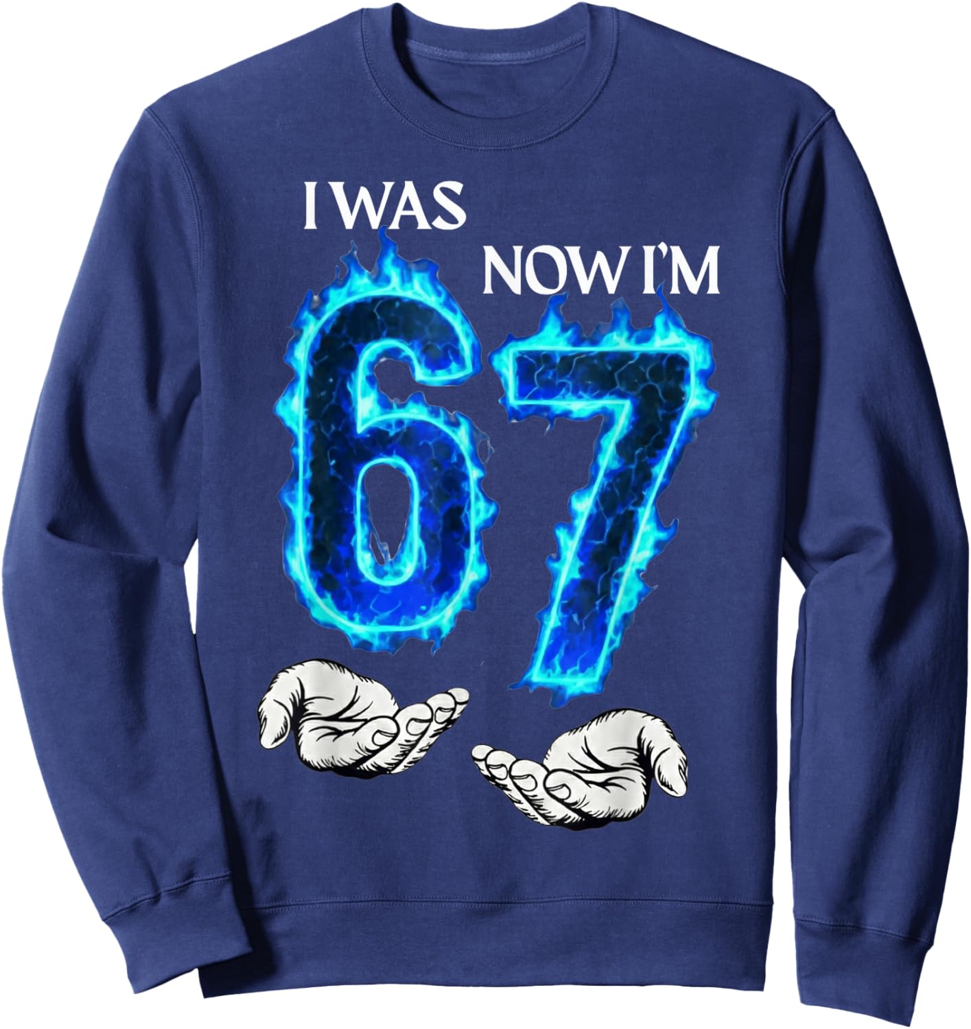 I was 6 Now I'm 7 Funny 6 7 Birthday Boys Girls 67 Birthday Sweatshirt - Sweatshirt | Navy