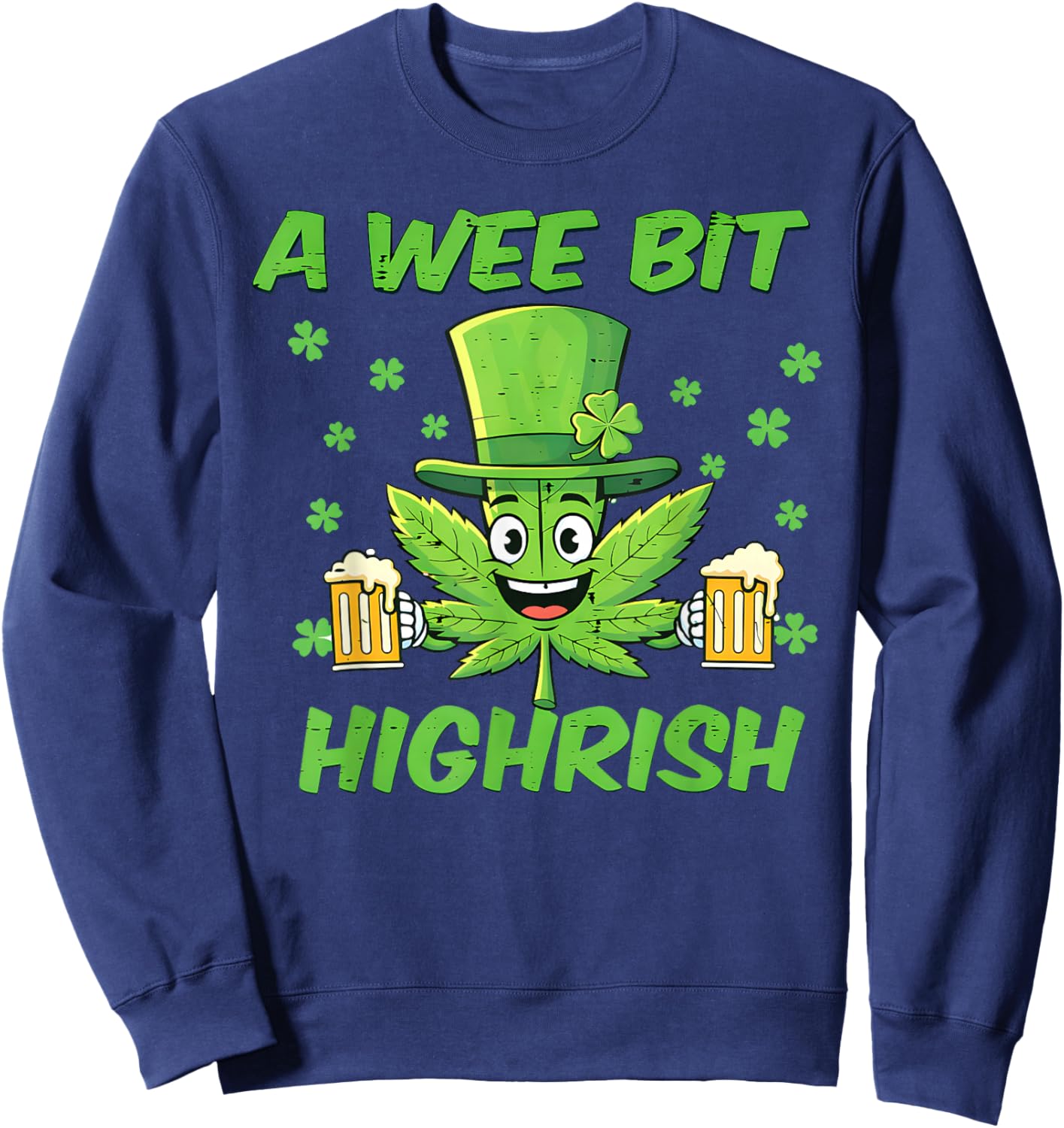 A Wee Bit Highrish Funny 420 Weed Marijuana St Patricks Day Sweatshirt - Sweatshirt | Navy