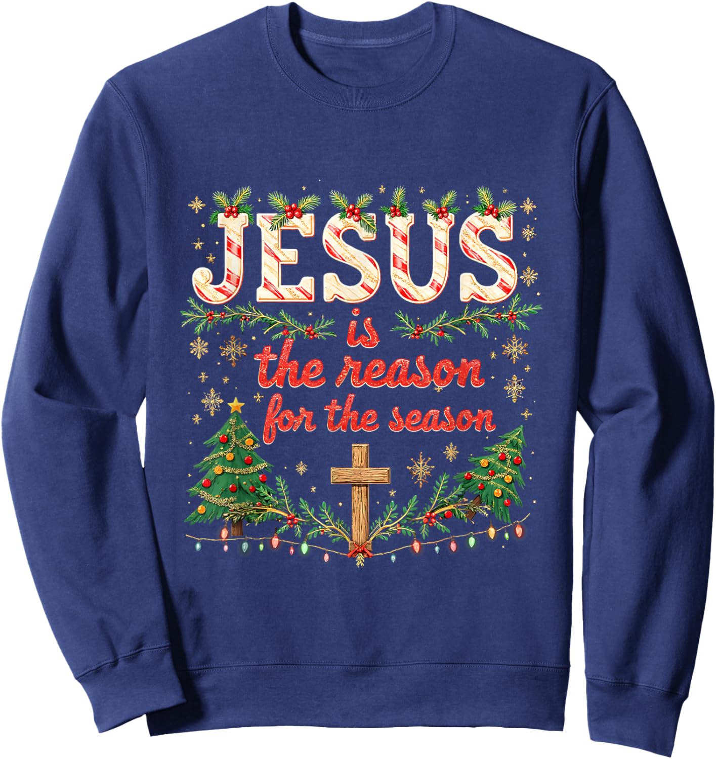 Jesus is The Reason for Season Xmas Christian Christmas Sweatshirt - Sweatshirt | Navy