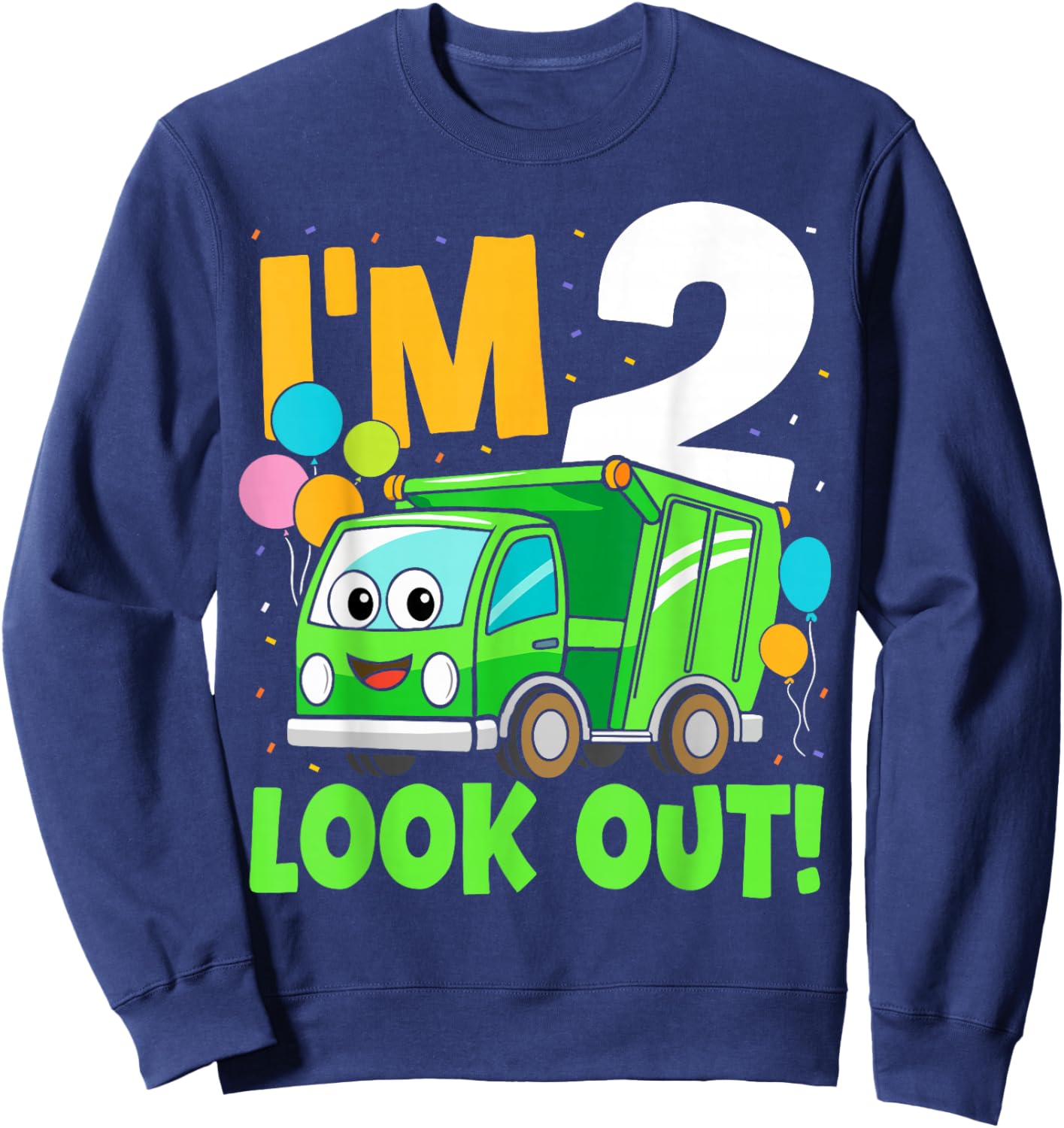 2nd Birthday I'm 2 Look Out Garbage Truck Bday Boys Sweatshirt - Sweatshirt | Navy