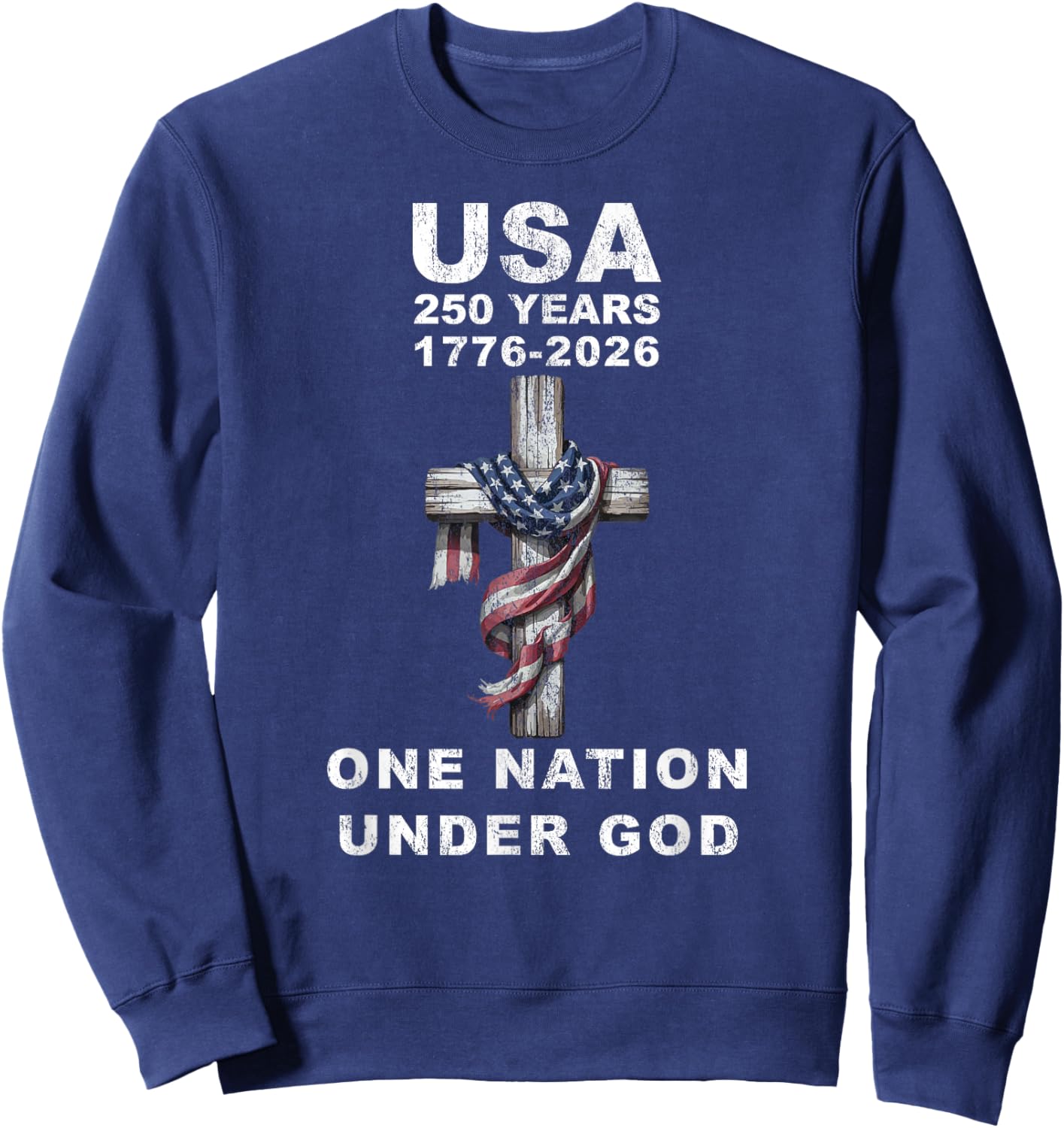 USA 250 Years One Nation Under God 1776 2026 Sweatshirt - Sweatshirt | Navy