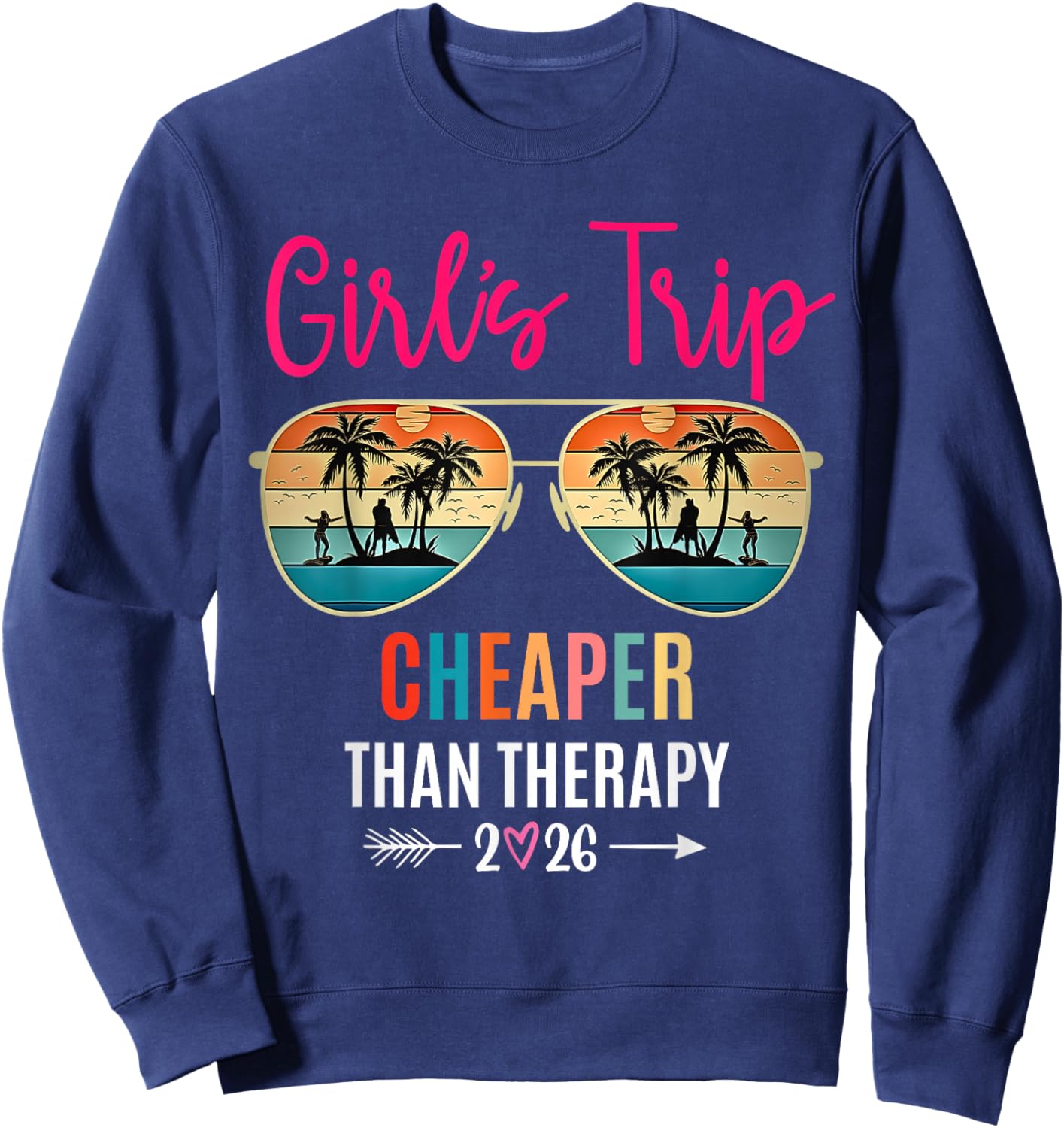 Girls Trip Cheaper Than a Therapy 2026 Summer Group Vacation Sweatshirt - Sweatshirt | Navy