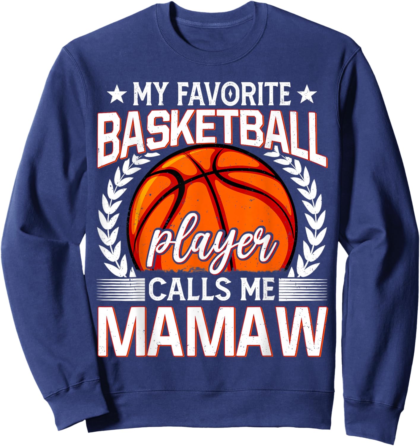 My Favorite Basketball Player Calls Me Mamaw Sweatshirt - Sweatshirt | Navy