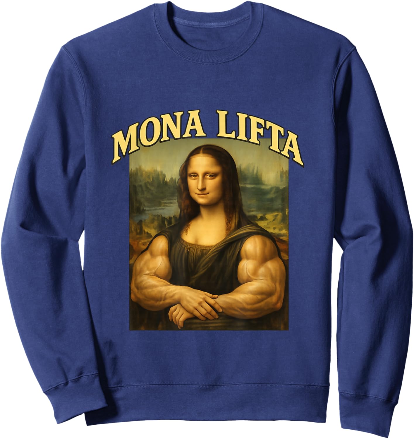Mona Lifta Funny Mona Lisa Lifting Workout Gen Z Meme Gym Sweatshirt - Sweatshirt | Navy