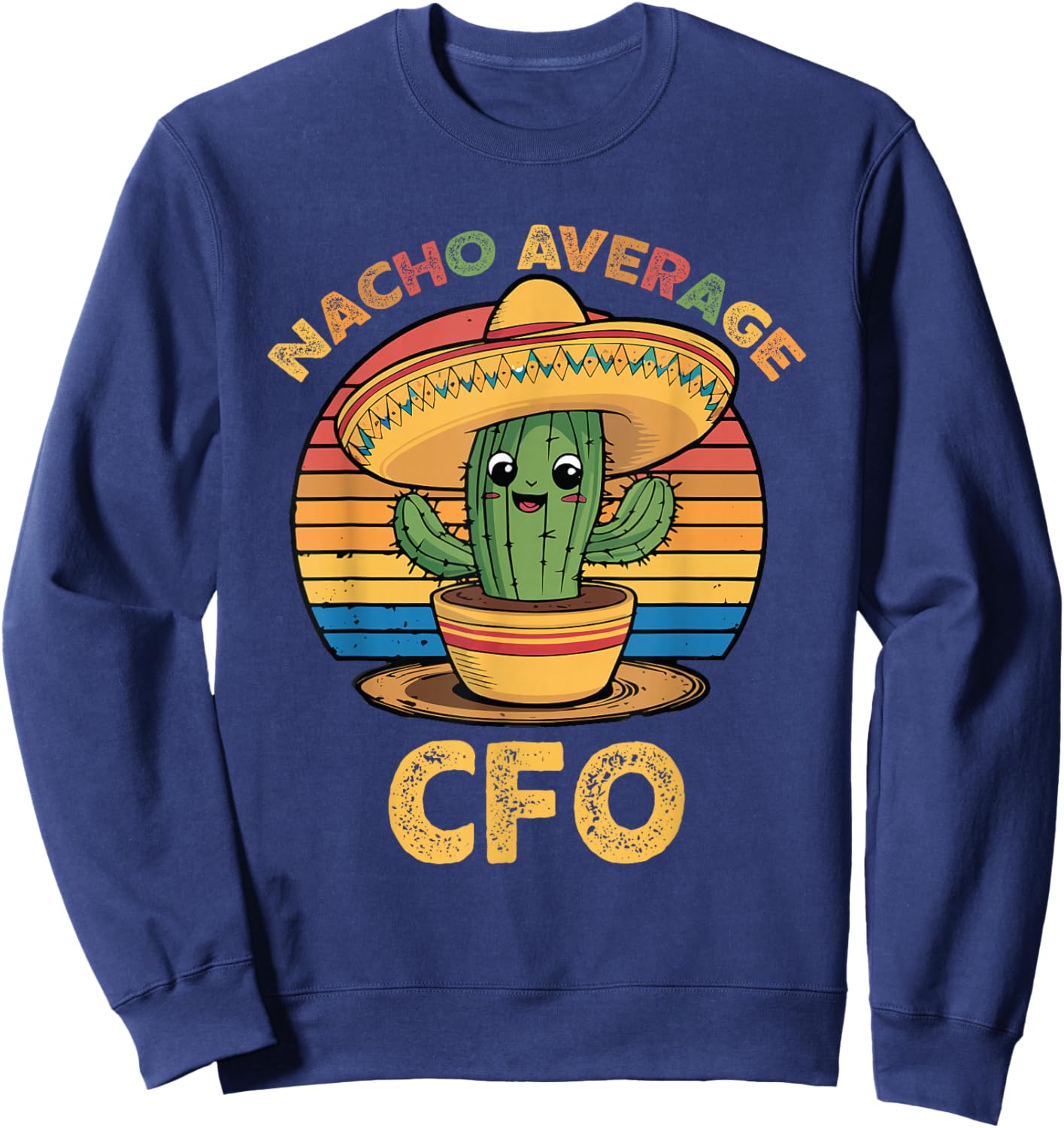 Nacho Average CFO Cinco De Mayo Chief Financial Officer Sweatshirt - Sweatshirt | Navy