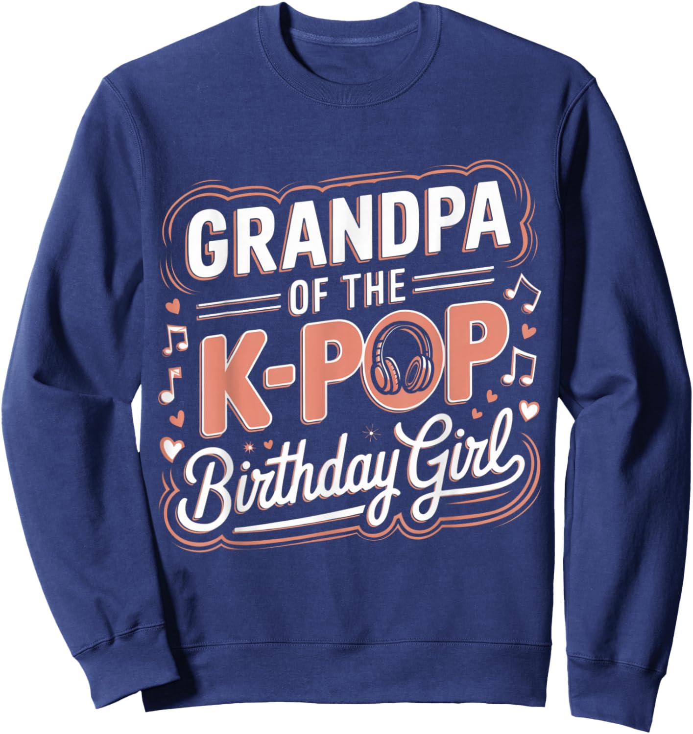 Grandpa of The K-Pop Birthday Girl K Pop Birthday Sweatshirt - Sweatshirt | Navy