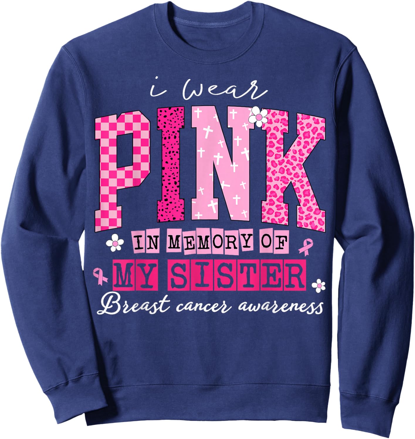 I Wear Pink in Memory of My Sister Breast Cancer Awareness Sweatshirt - Sweatshirt | Navy