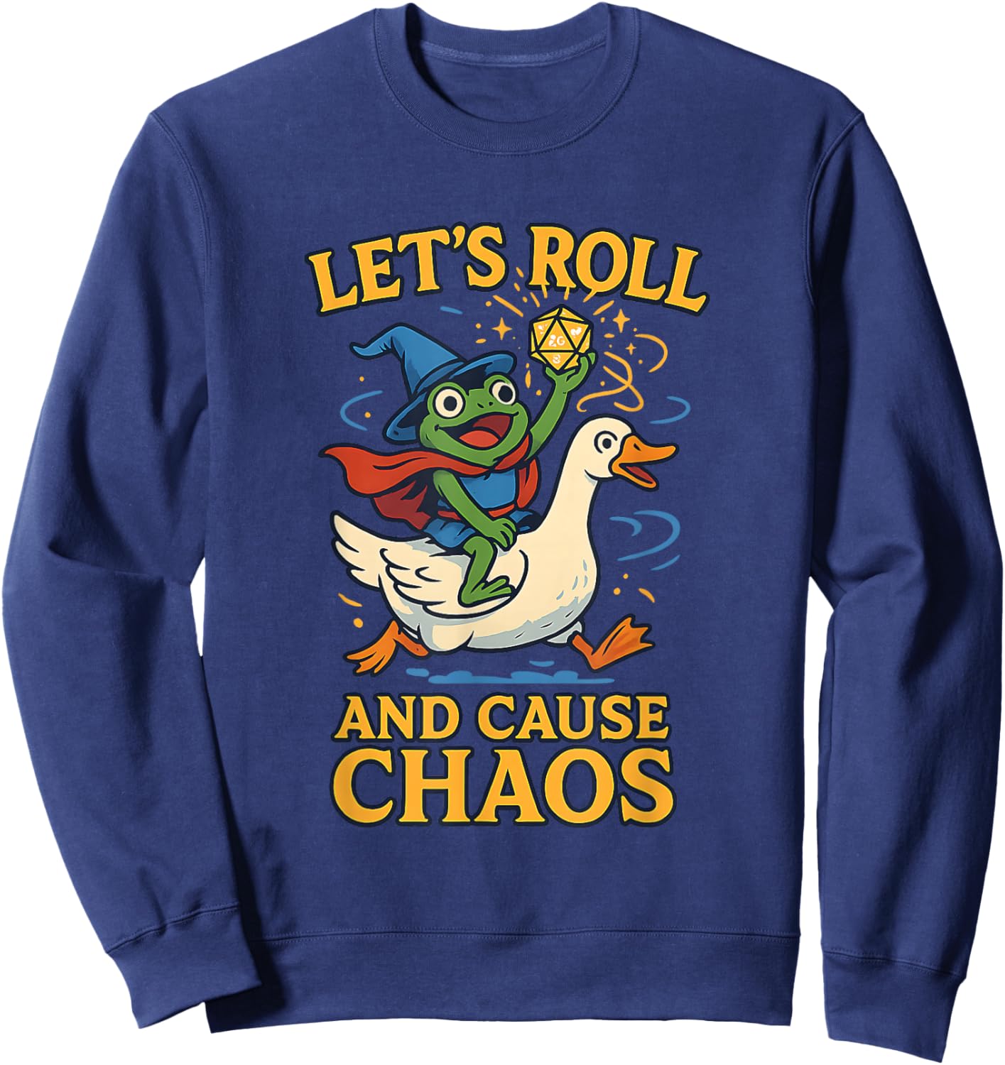 Let’s Roll and Cause Chaos Frog Wizard Goose RPG Art Meme Sweatshirt - Sweatshirt | Navy