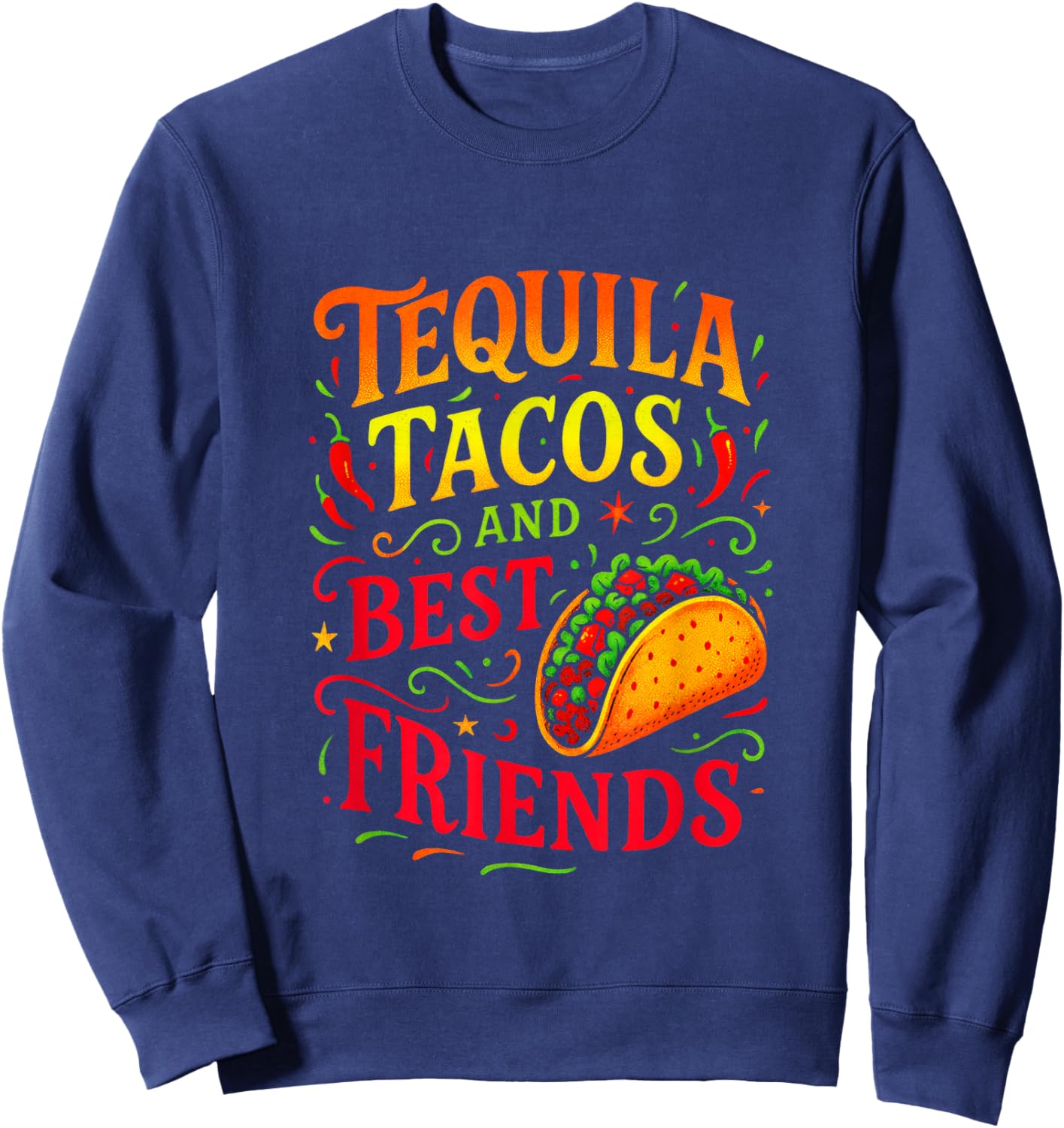 Tequila Tacos and Best Friends - Cinco Mayo Fun Sweatshirt - Sweatshirt | Navy