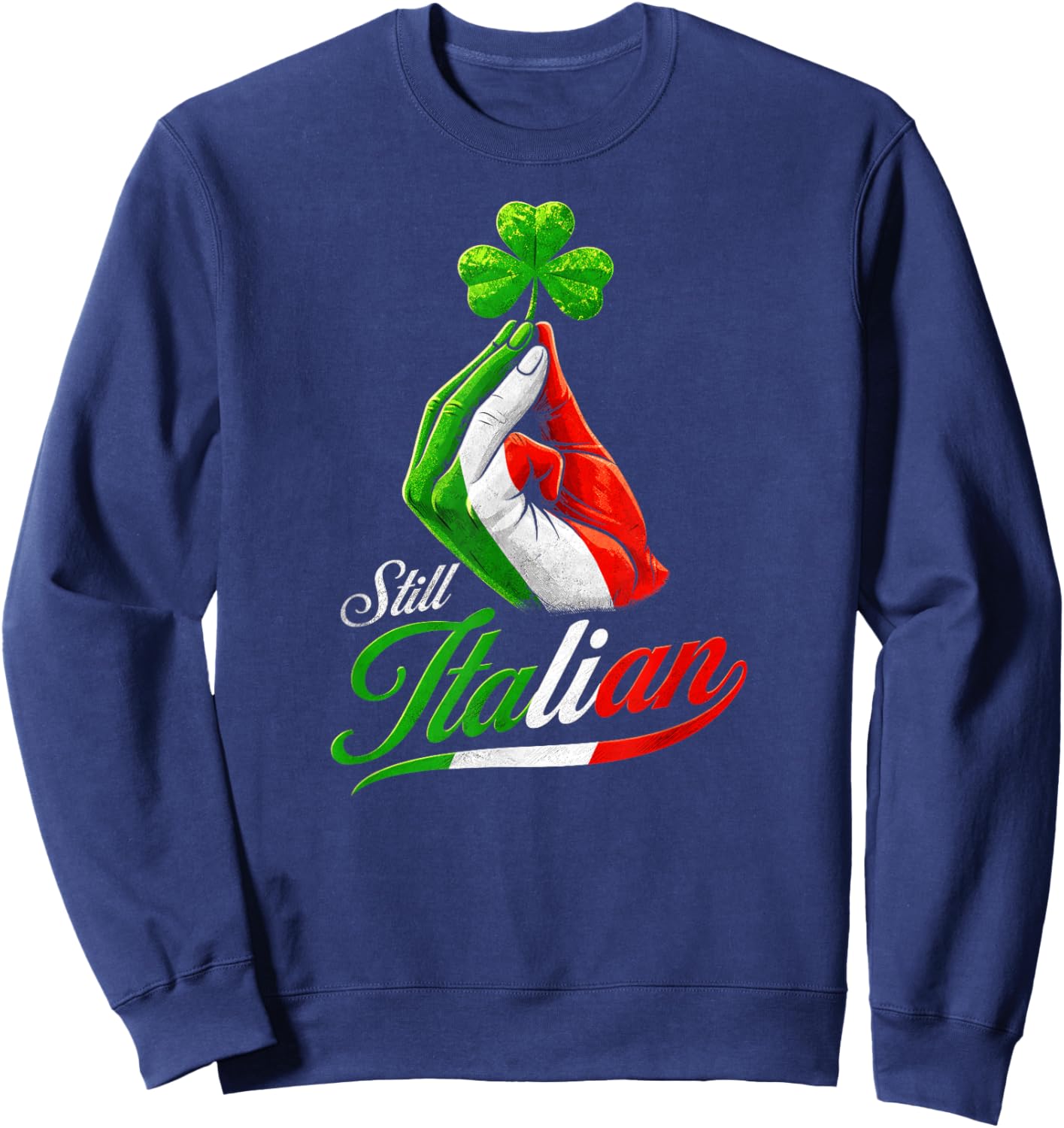 Still Italian Shamrocks Hand Clover St Patrick's Day Sweatshirt - Sweatshirt | Navy