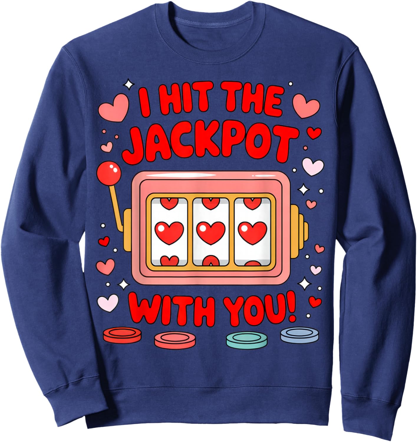 I Hit The Jackpot with You Romantic Shirt for Couples Love Sweatshirt - Sweatshirt | Navy