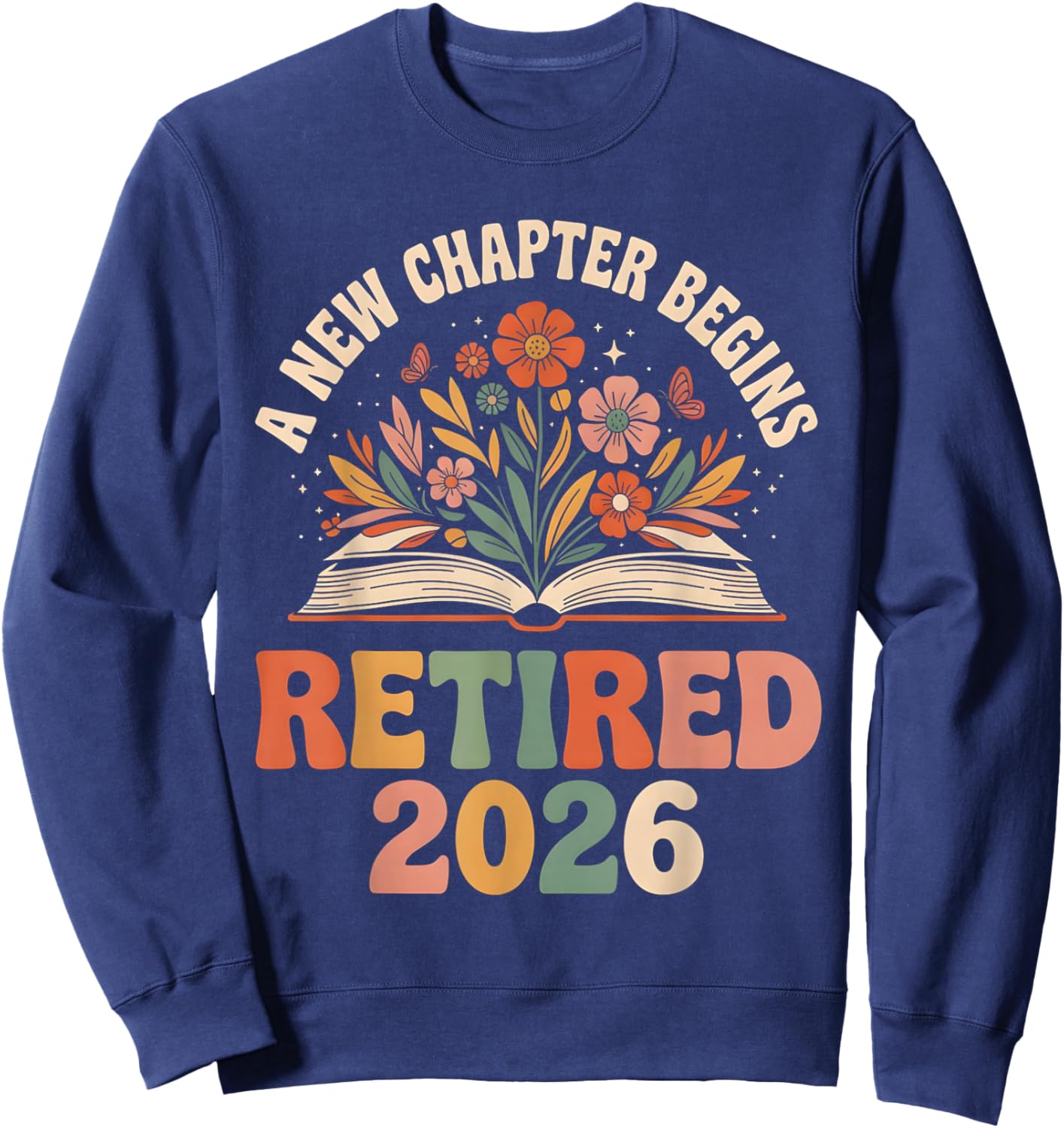 Funny Teacher Retired 2026 A New Chapter Begins Retirement Sweatshirt - Sweatshirt | Navy