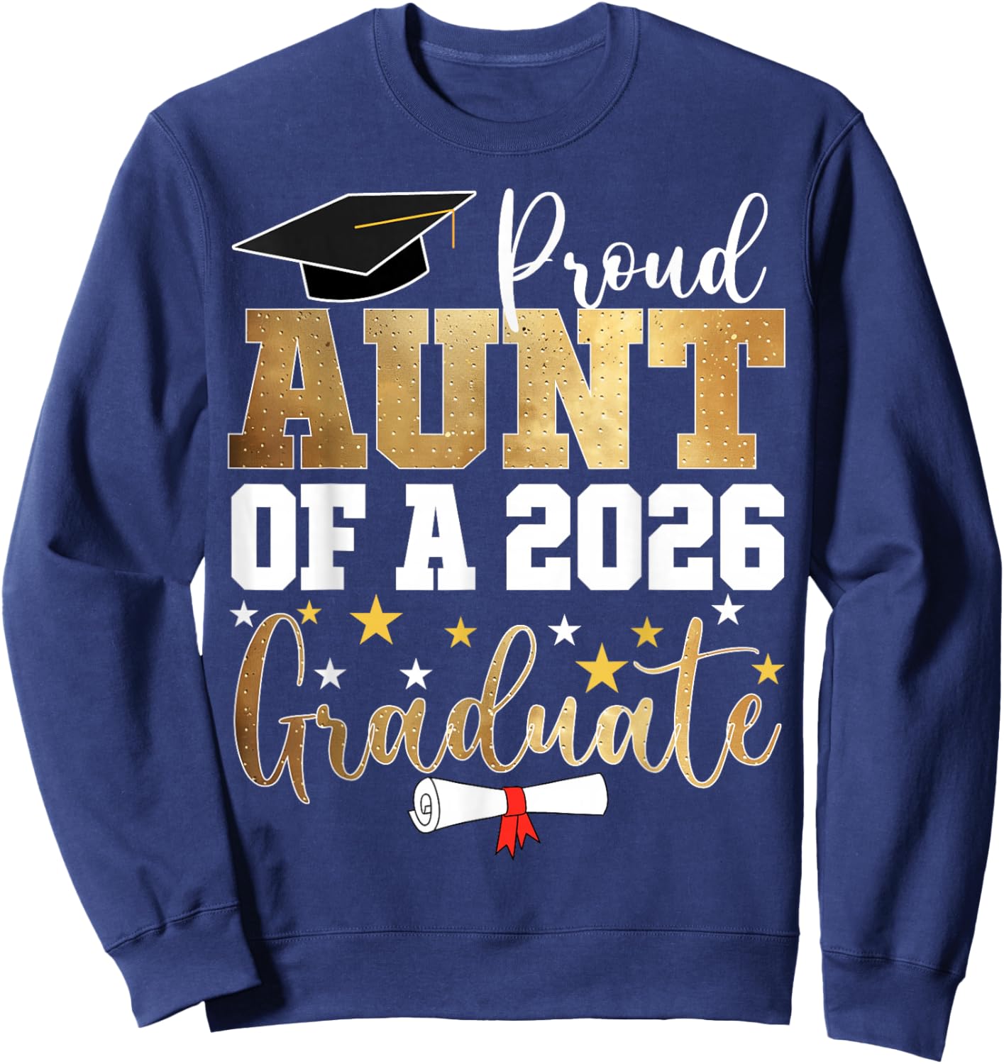 Proud Aunt of A 2026 Graduate Aunt Graduation 2026 Aunt Sweatshirt - Sweatshirt | Navy