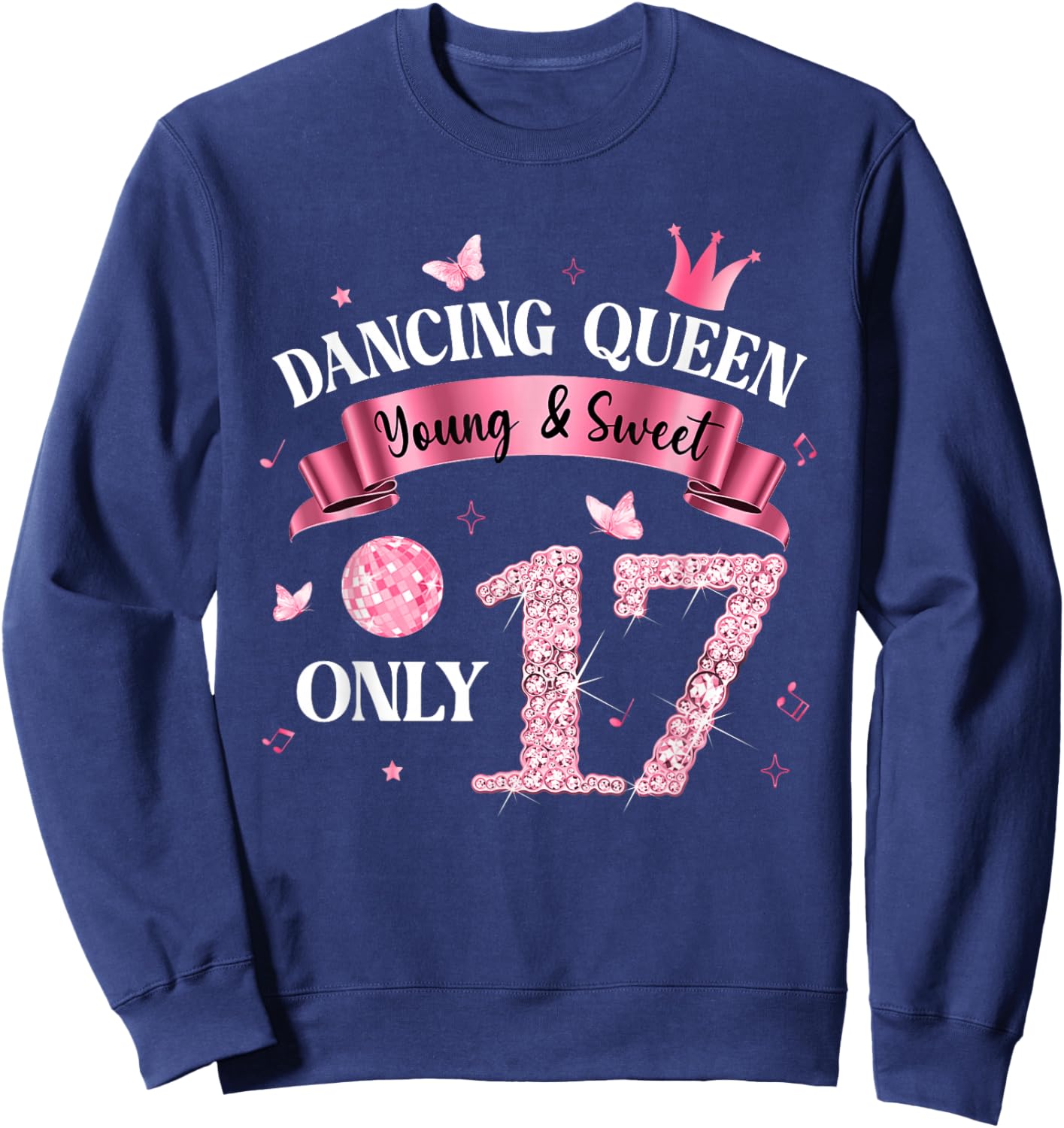 Dancing Queen & Sweet Only 17 Disco 17th Birthday Girl Sweatshirt - Sweatshirt | Navy