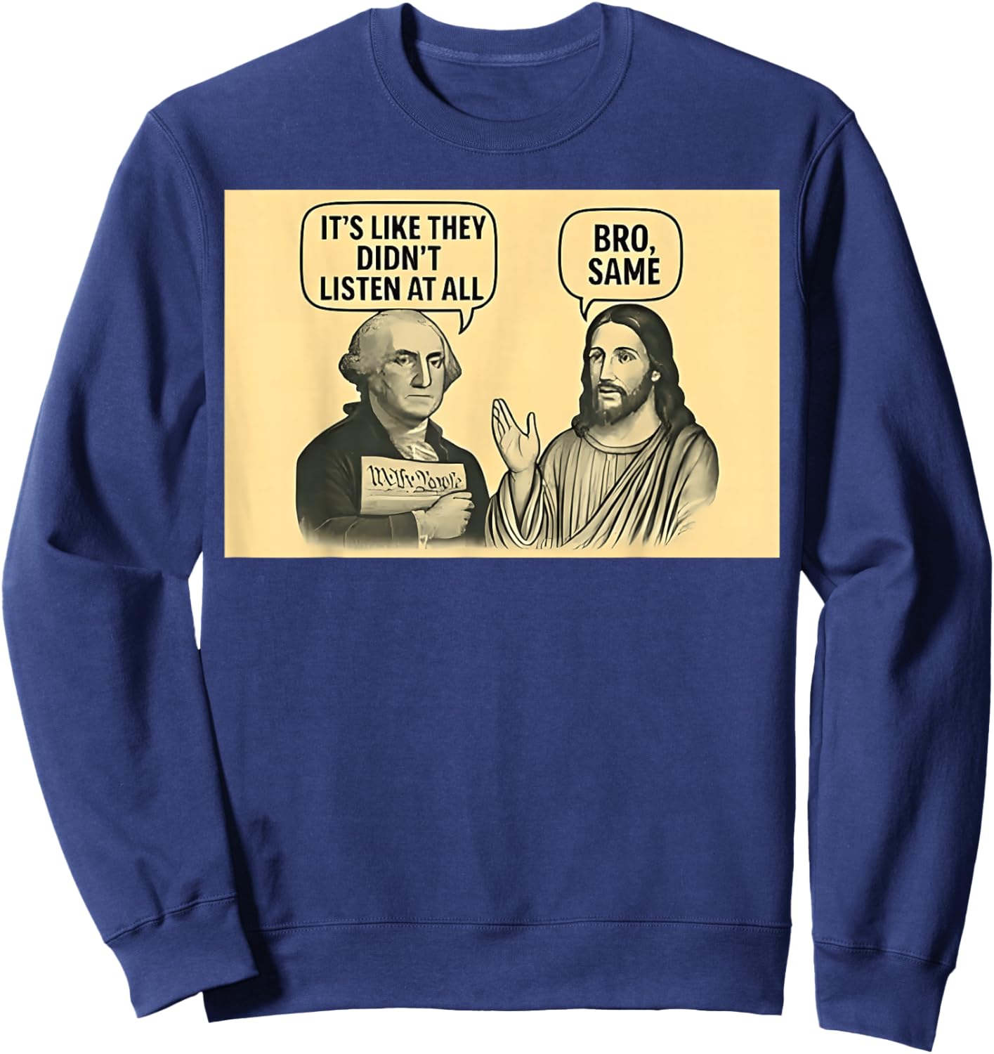 Its Like They Didnt Listen at All bro Same Meme Sweatshirt - Sweatshirt | Navy
