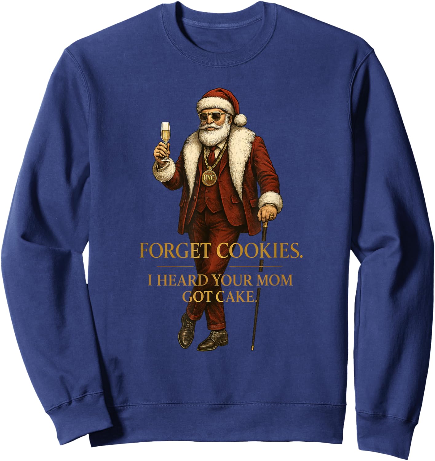 Forget Cookies I Heard Your Mom Got Cake - Funny Santa Claus Sweatshirt - Sweatshirt | Navy