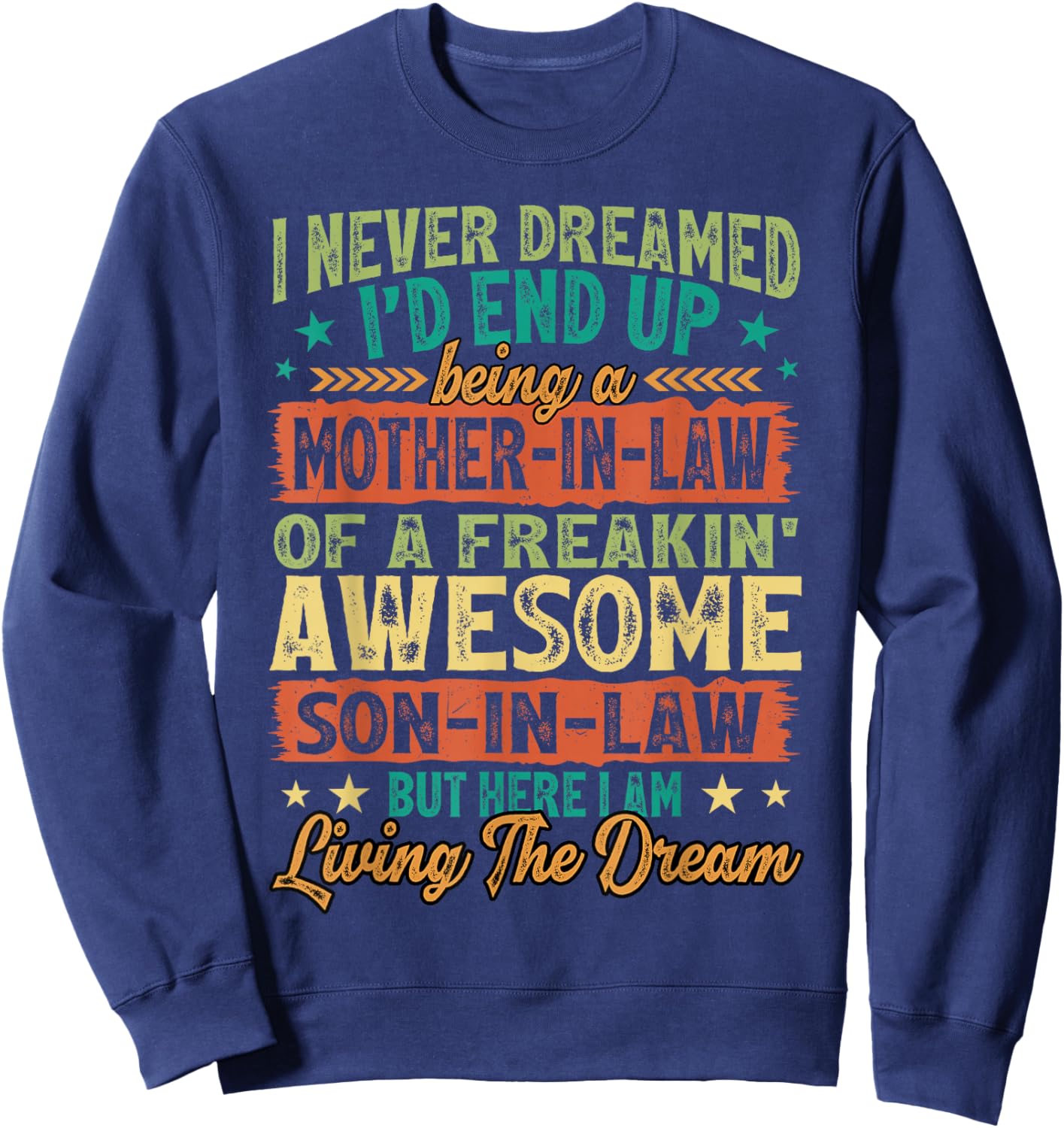 Funny I Never Dreamed I'd End Up Being A Mother-in-Law Sweatshirt - Sweatshirt | Navy