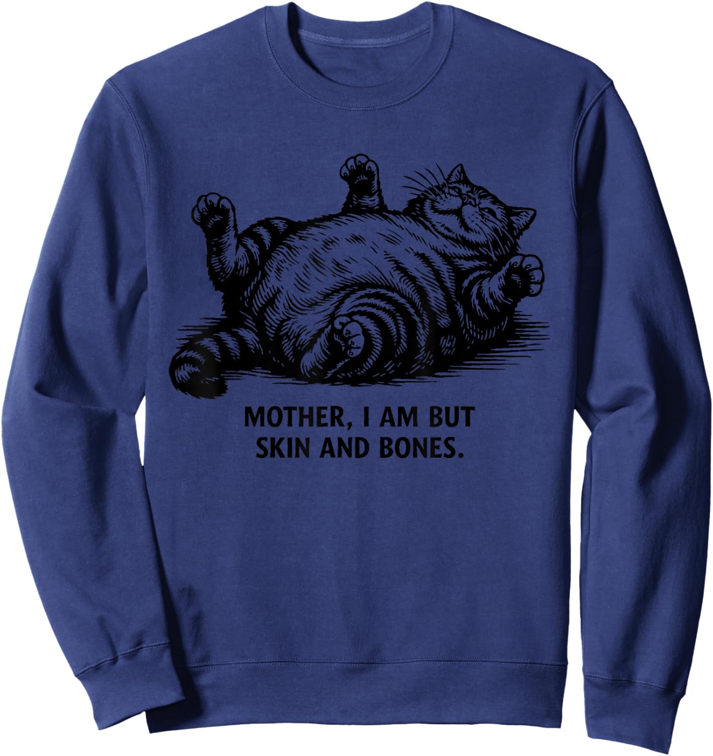 Mother I Am But Skin and Bones Funny Chubby Cat Mom Sweatshirt - Sweatshirt | Navy
