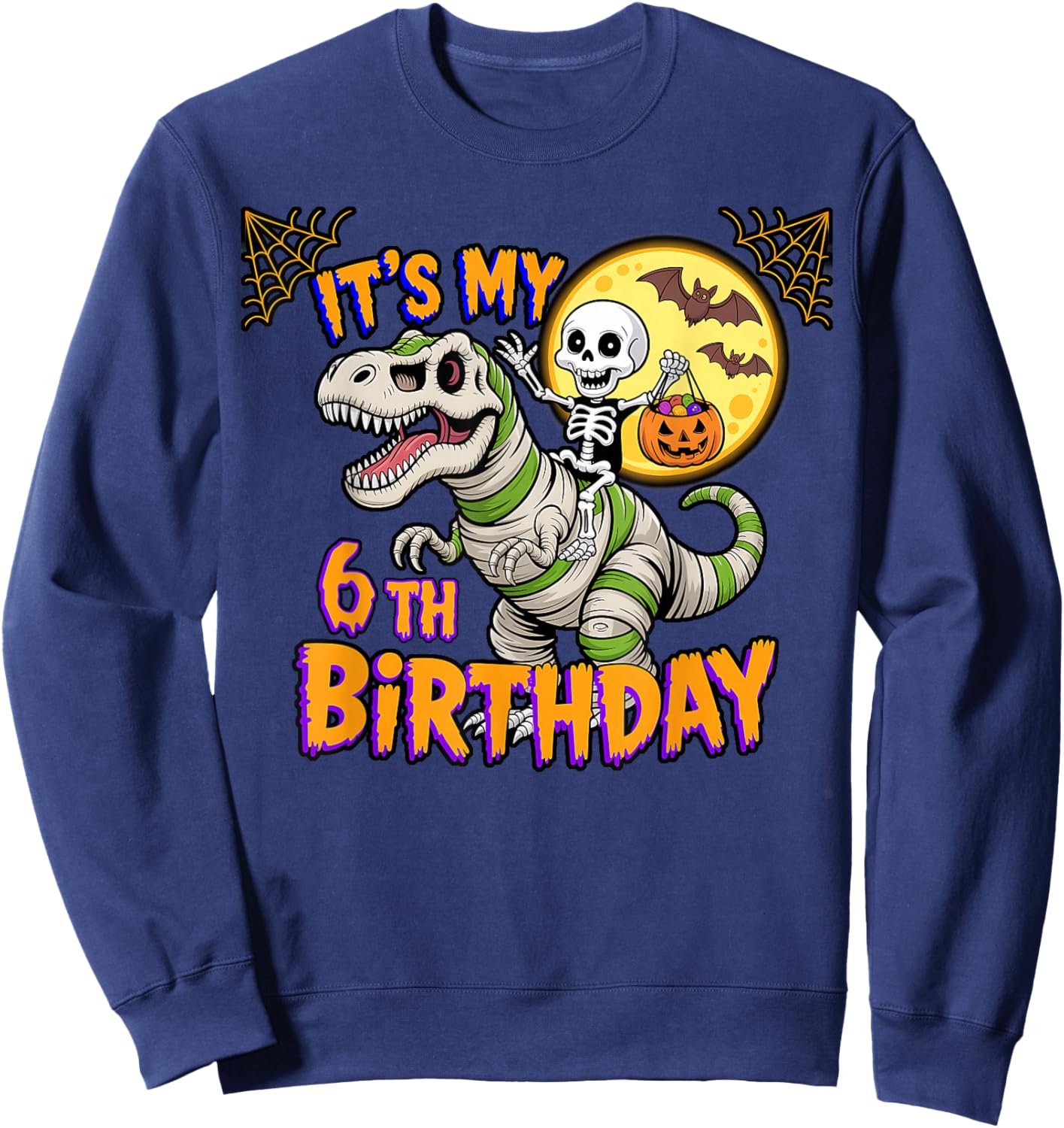 Funny Its My 6th Birthday Skeleton Dinosaur Mummy Halloween Sweatshirt - Sweatshirt | Navy