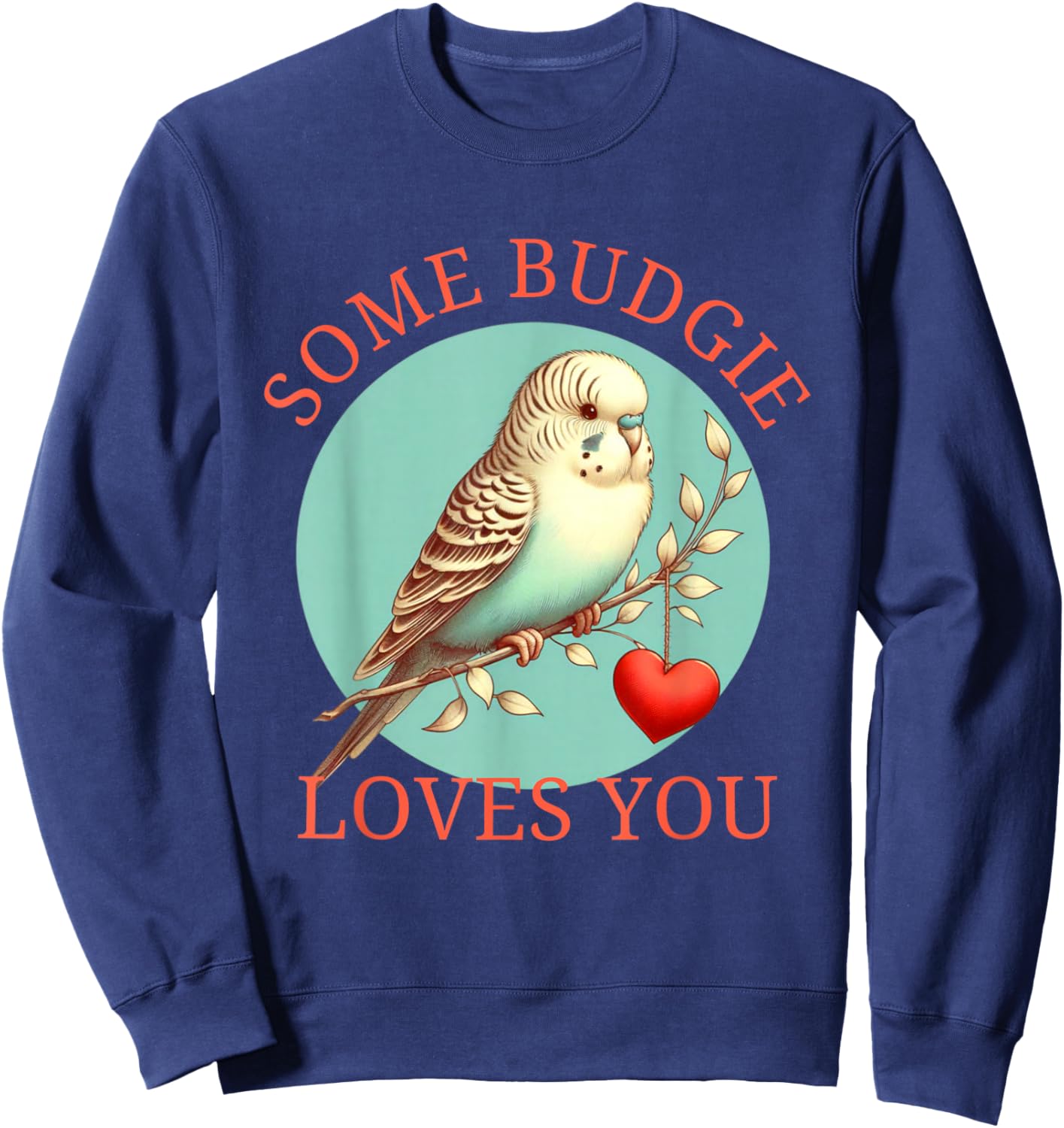 Valentines Budgie Parakeet Some Budgie Love You Pet Bird Pun Sweatshirt - Sweatshirt | Navy