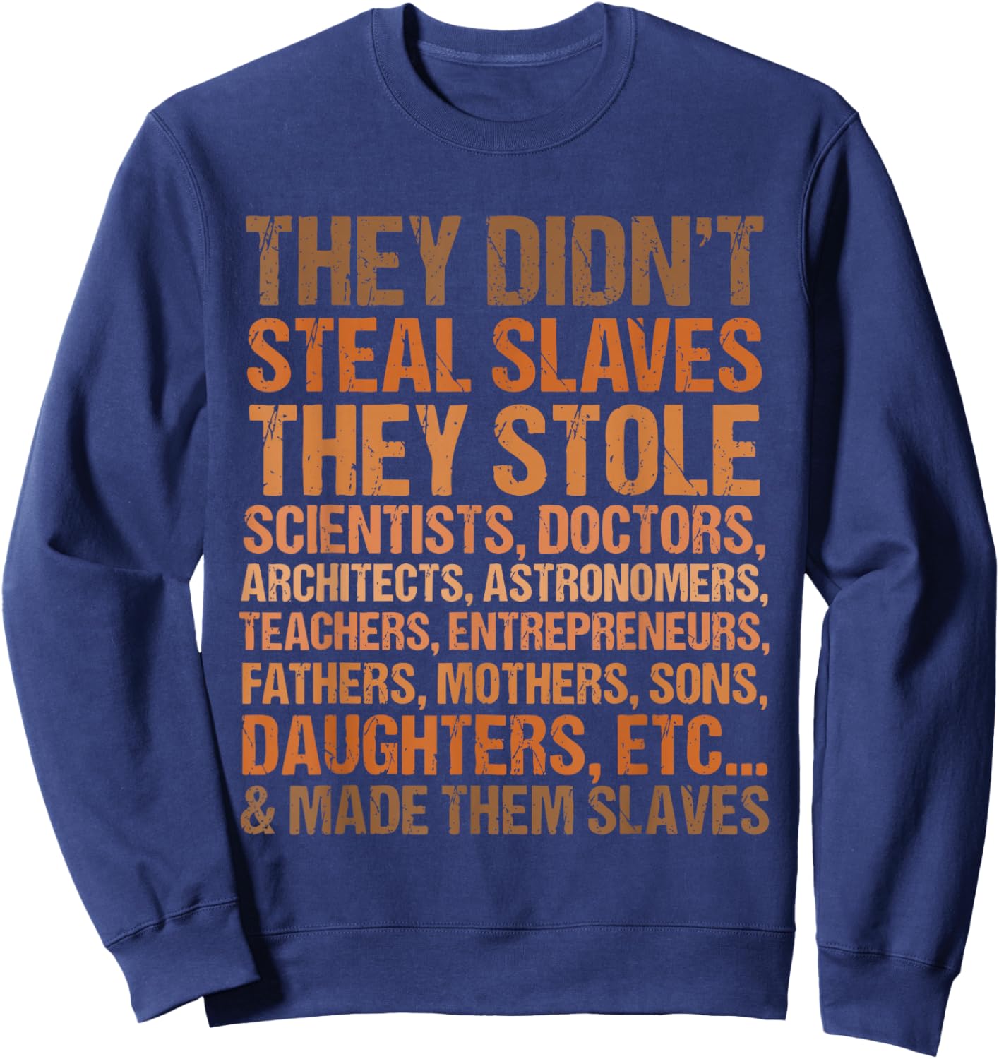 They Didn't Steal The Slave Black History Month Melanin Cute Sweatshirt - Sweatshirt | Navy