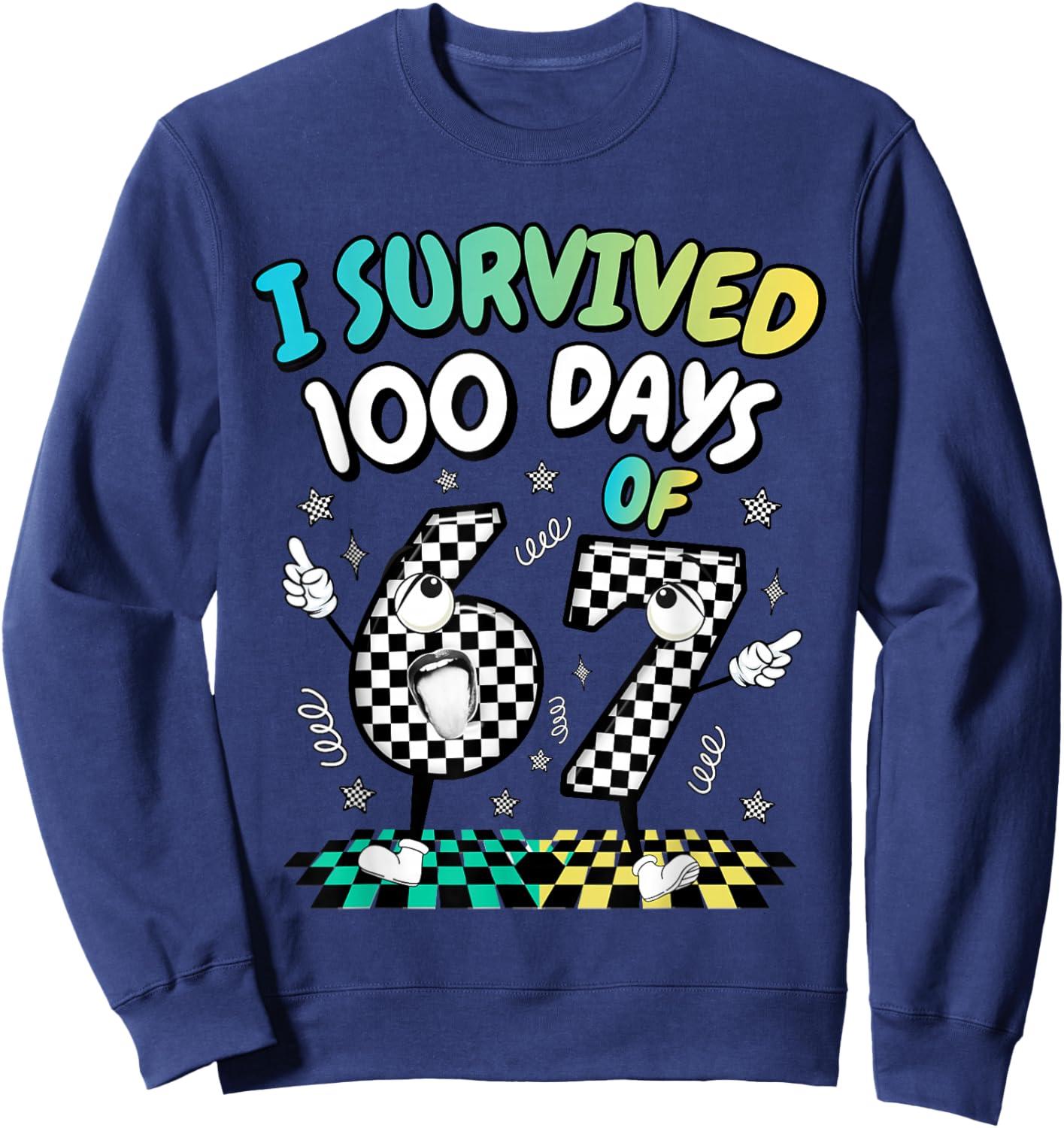 I Survived 100 Days of 67 Funny 6 7 Meme 100th Day of School Sweatshirt - Sweatshirt | Navy