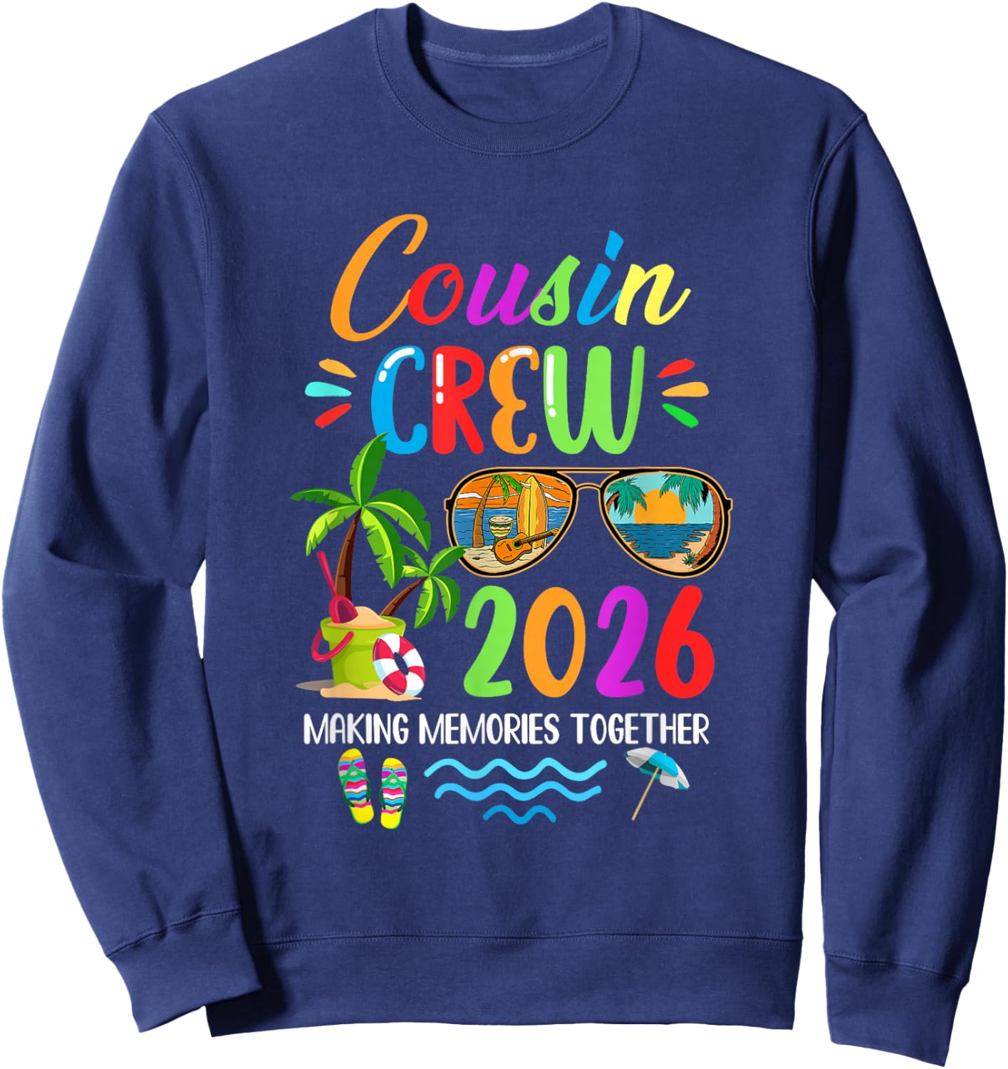 Cousin Crew 2026 Matching Family Reunion Making Memories Sweatshirt - Sweatshirt | Navy