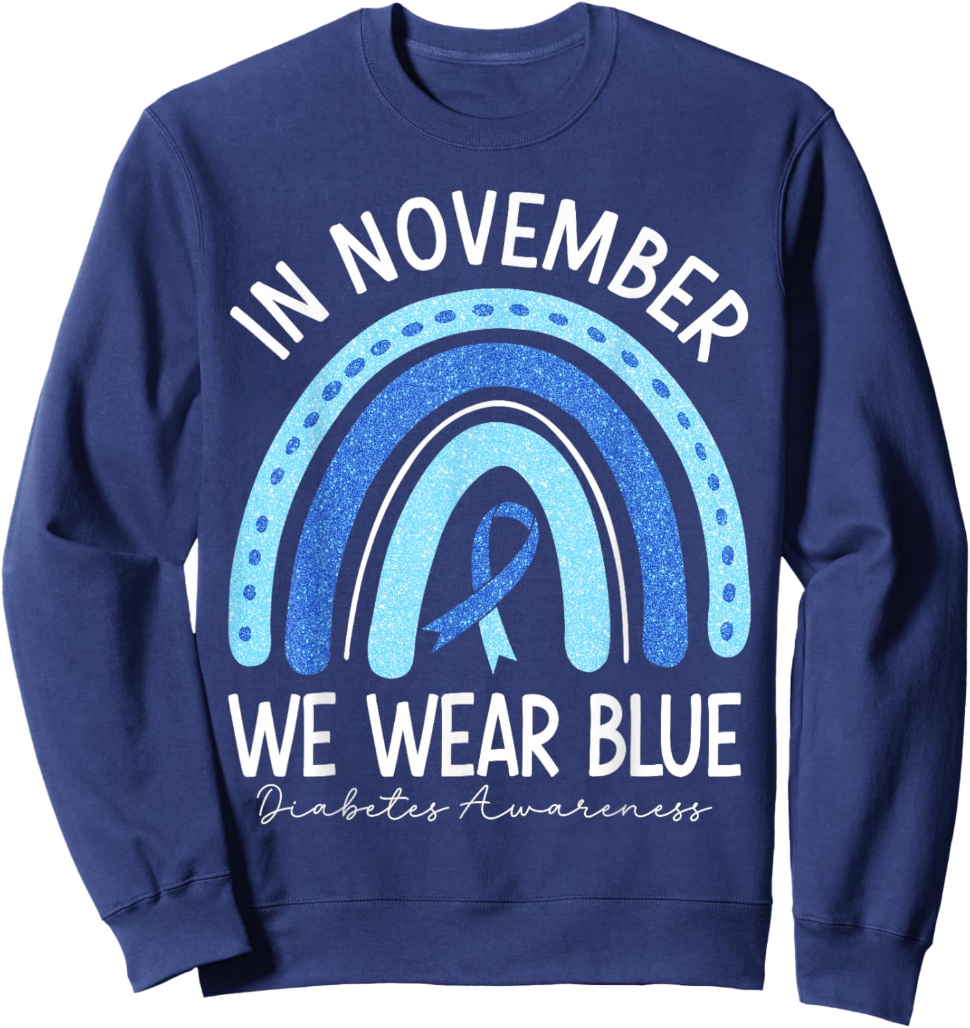 in November We Wear Blue Rainbow Diabetes Awareness Month Sweatshirt - Sweatshirt | Navy