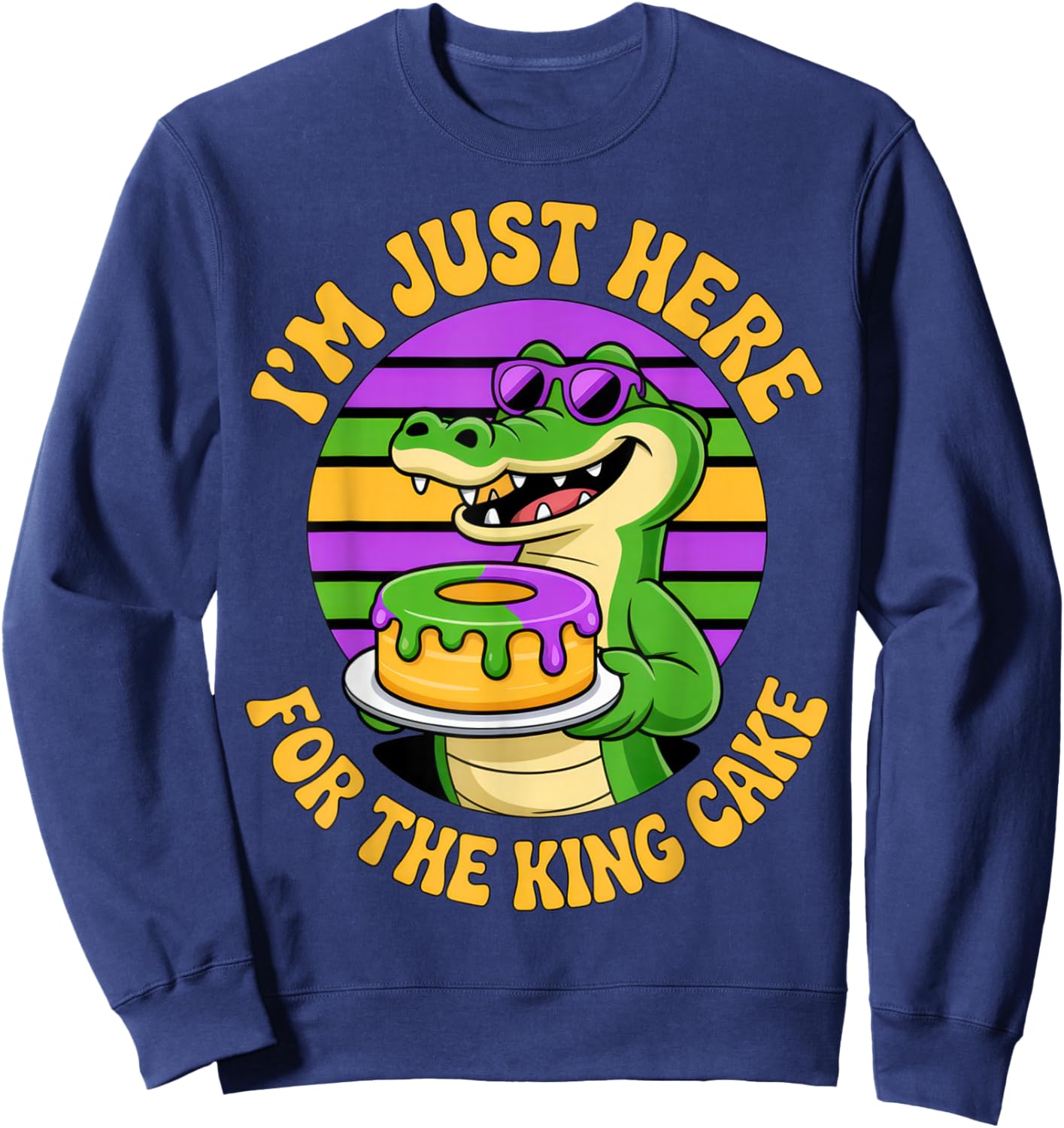 I'm Just Here for The King Cake Gator Lovers Mardi Gras Fun Sweatshirt - Sweatshirt | Navy