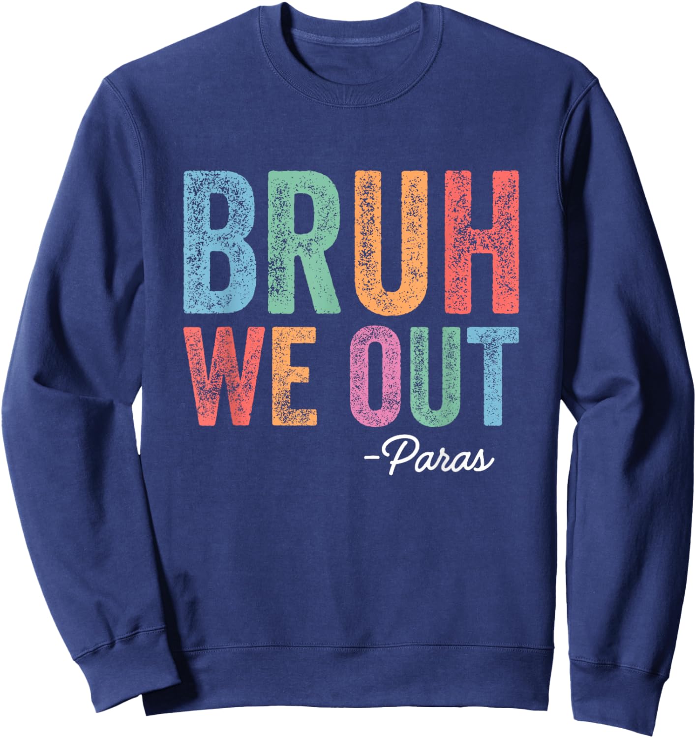 Retro Funny Bruh We Out Paras Happy Last Day of School Sweatshirt - Sweatshirt | Navy