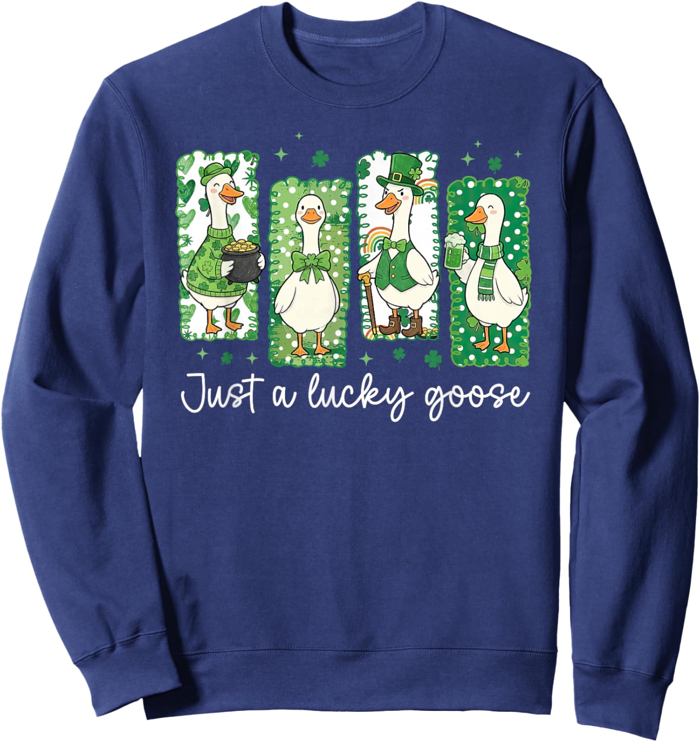 Just A Lucky Goose St Patricks Day Shamrock Irish Ireland Sweatshirt - Sweatshirt | Navy