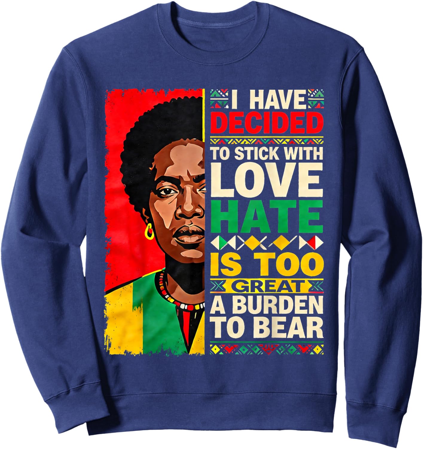 I Have Decided Love Over Hate Black History Month Sweatshirt - Sweatshirt | Navy