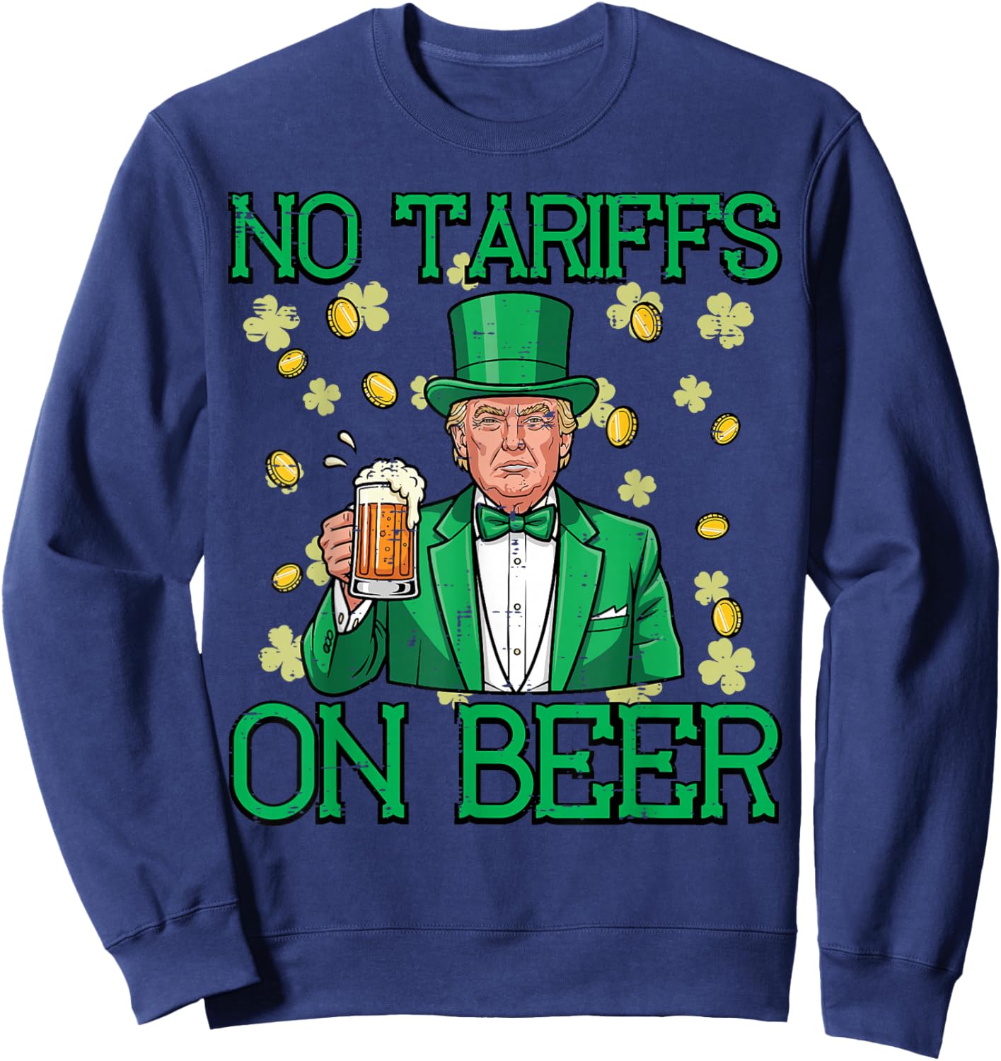 St Patricks Day Trump No Tariffs Saint Paddys Men Women Sweatshirt - Sweatshirt | Navy
